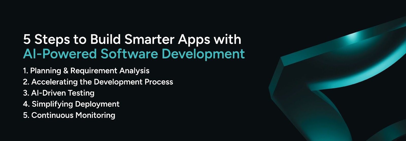 Five steps to build smarter applications with AI-powered software development, improving speed and quality.