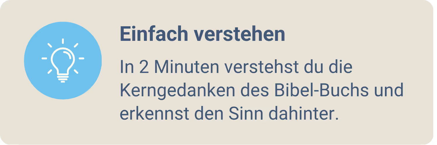 Einfach verstehen: In 2 Minuten verstehst du die Kerngedanken des Bibel-Buchs und erkennst den Sinn dahinter.