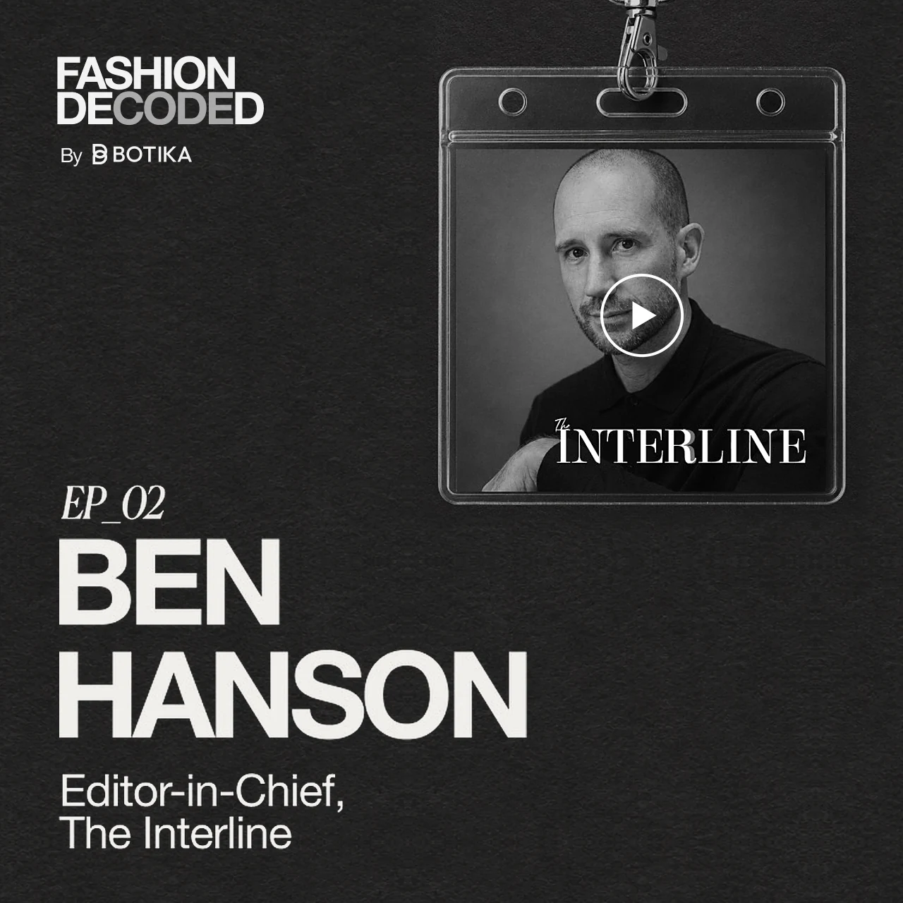 Fashion Decoded episode 2 with Ben Hanson, Editor-in-Chief of The Interline