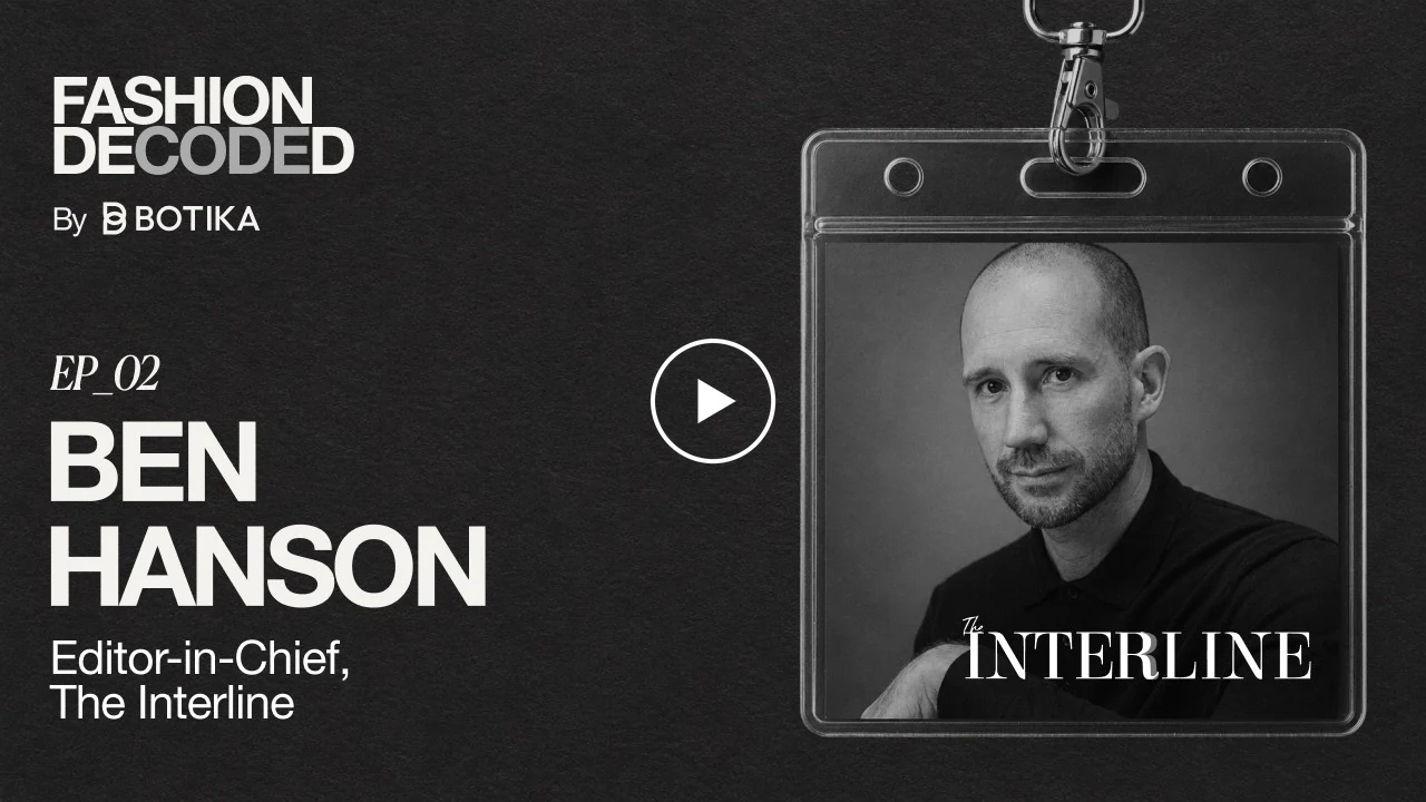Fashion Decoded episode 2 with Ben Hanson, Editor-in-Chief of The Interline
