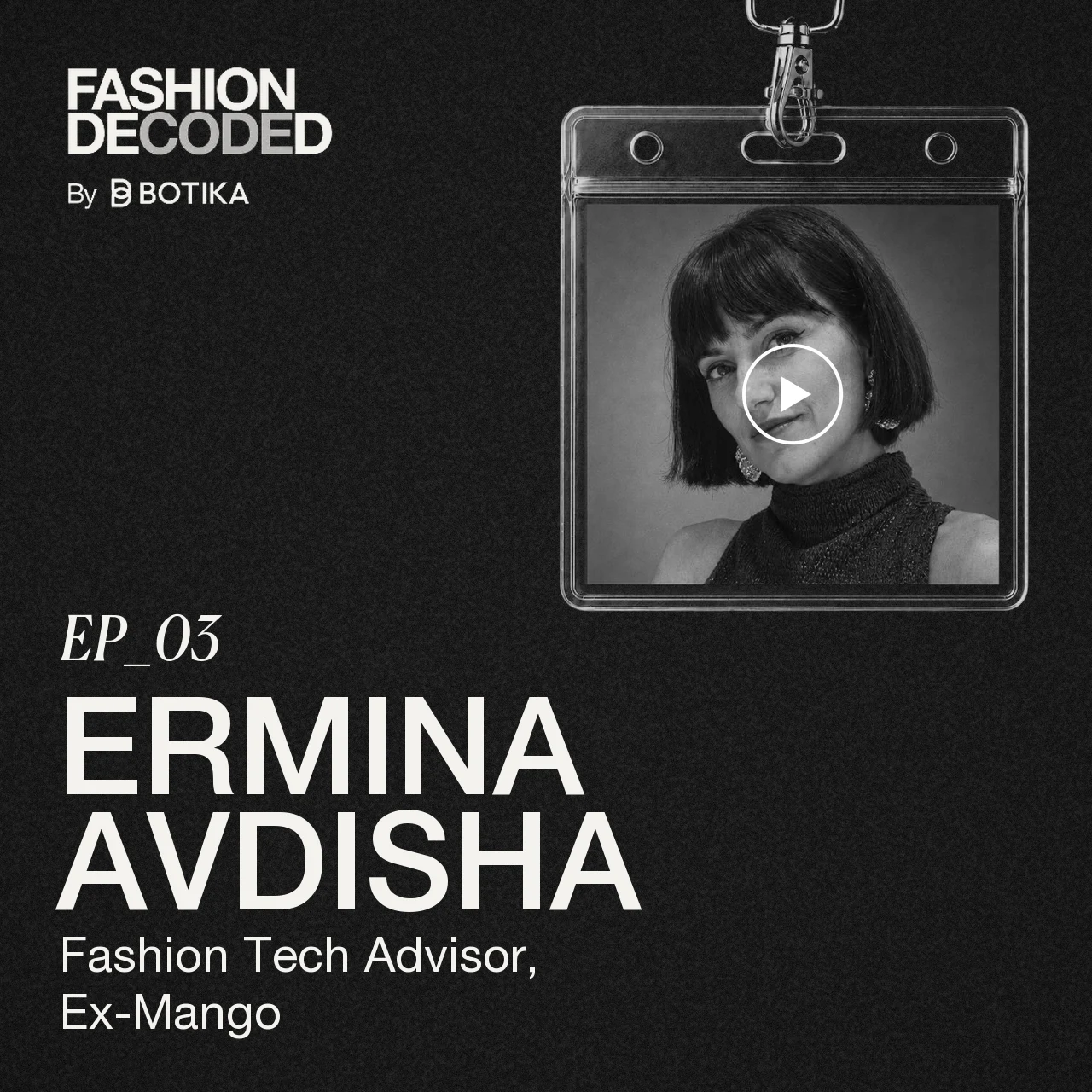Fashion Decoded episode 3 with Ermina Avdisha, Fashion Tech Advisor, Ex-Mango