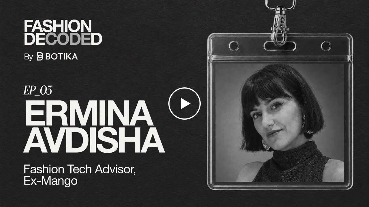 Fashion Decoded episode 3 with Ermina Avdisha, Fashion Tech Advisor, Ex-Mango