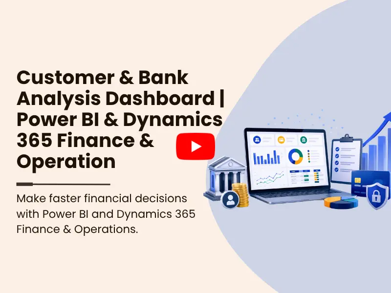 Customer & Bank Analysis Dashboard | Power BI & Dynamics 365 Finance & Operation