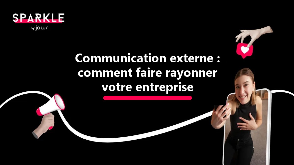 Communication externe : comment faire rayonner votre entreprise