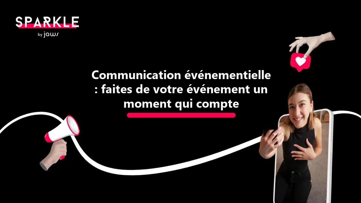 Communication événementielle : faites de votre événement un moment qui compte