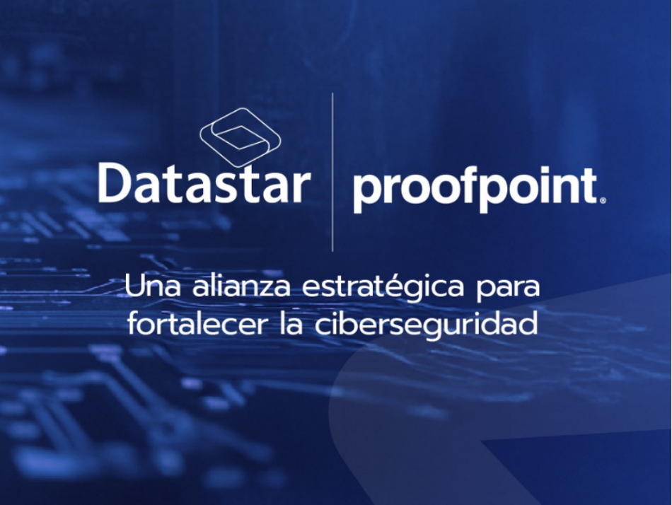 Datastar + Proofpoint: Alianza estratégica en ciberseguridad