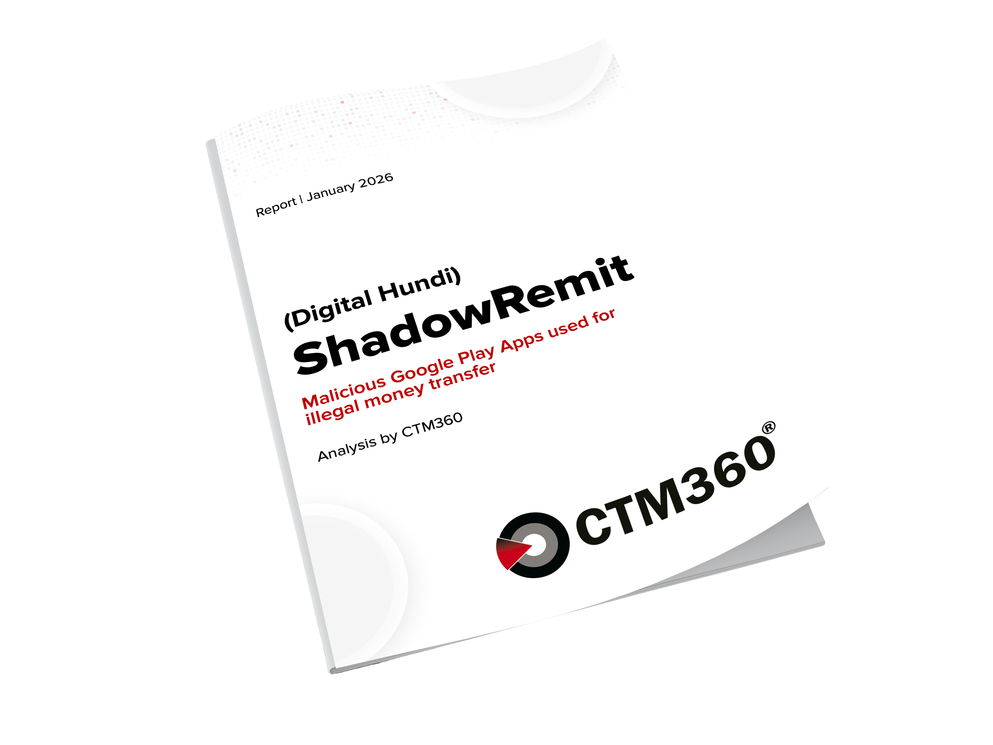 Report cover titled 'ShadowRemit (Digital Hundi)' about malicious Google Play apps used for illegal money transfer, analysis by CTM360, dated January 2026.