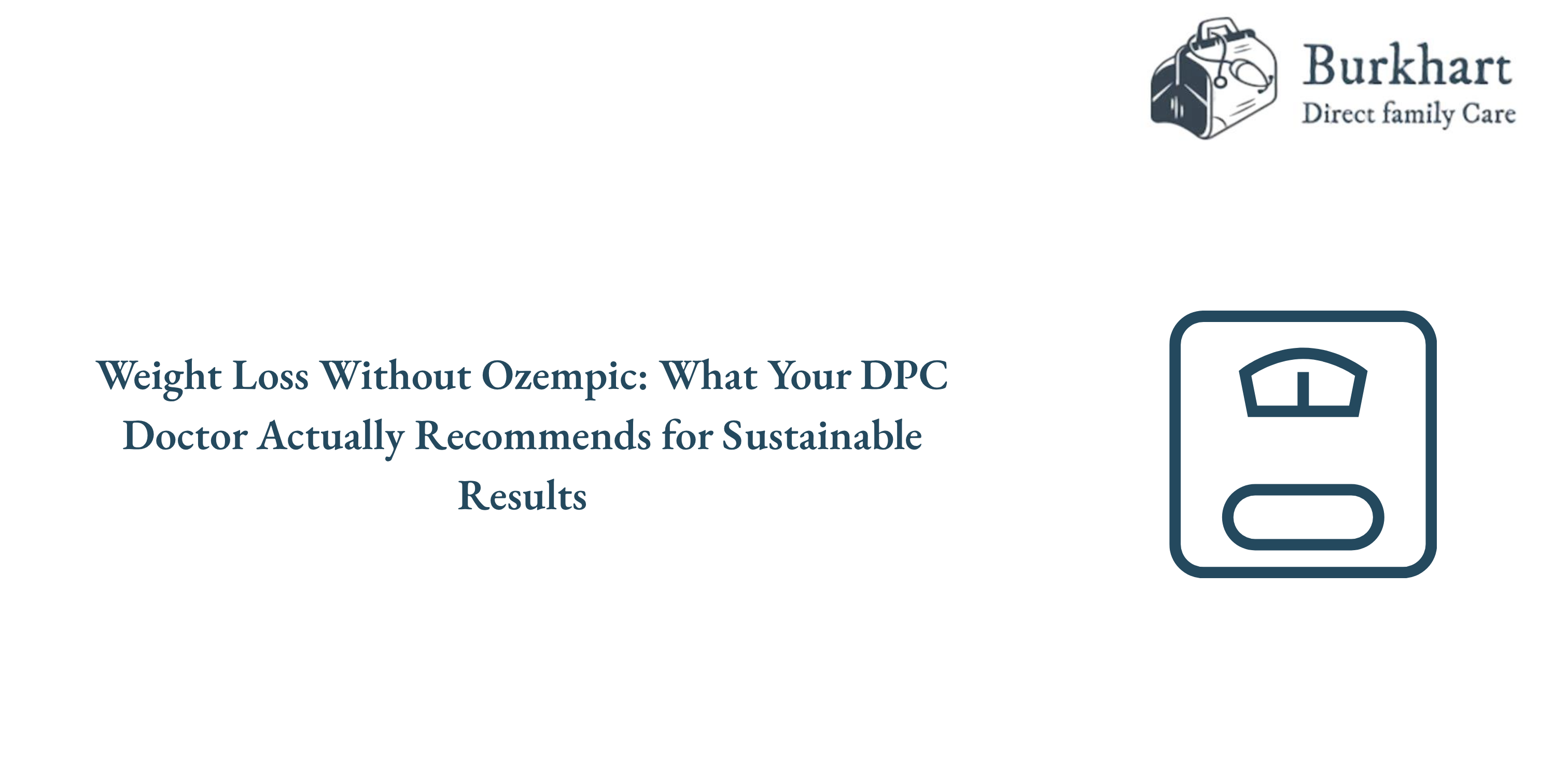 Weight Loss Without Ozempic: What Your DPC Doctor Actually Recommends for Sustainable Results