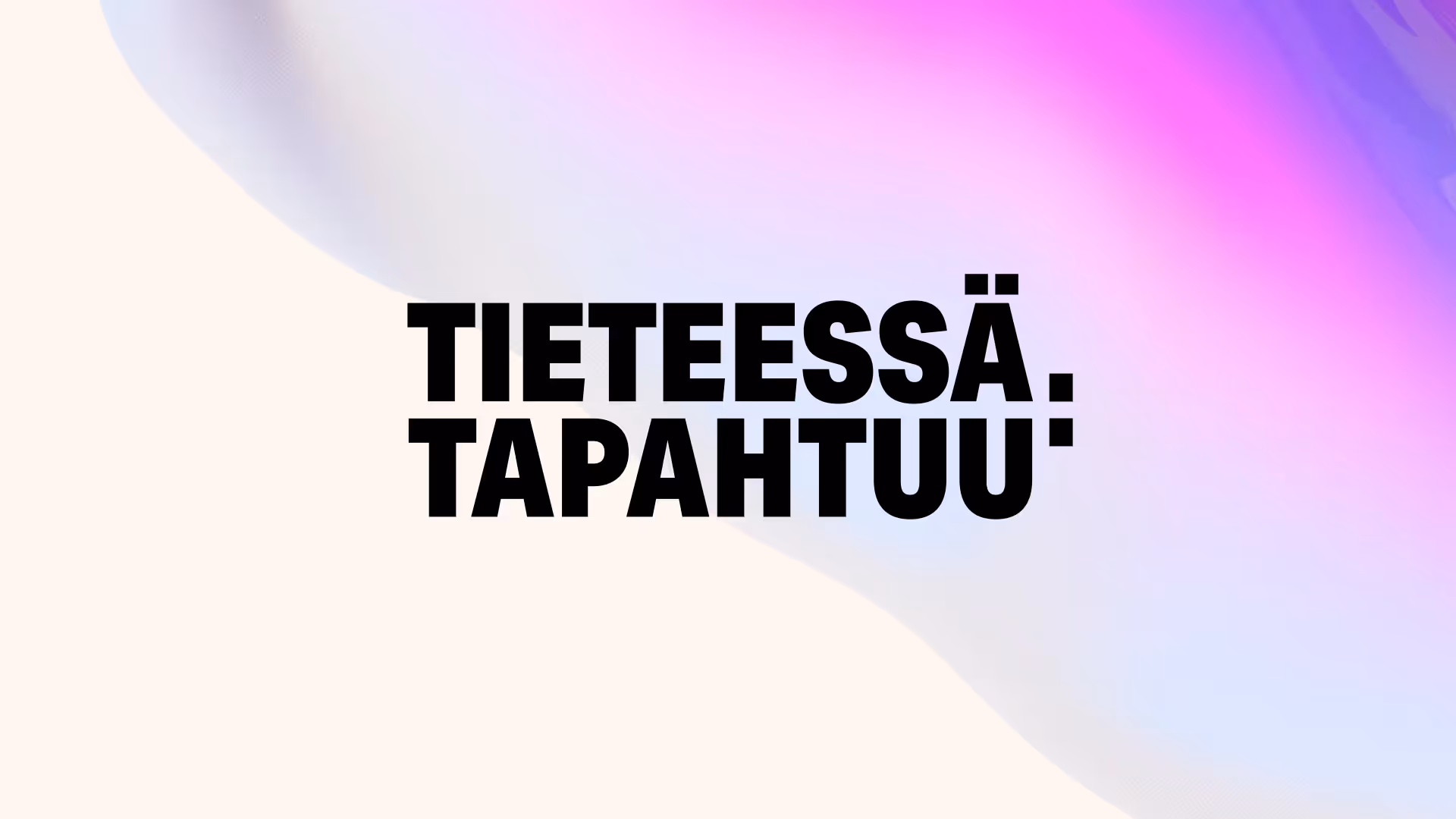 Tieteessä tapahtuu -logo. Logossa nimi on kirjoitettu paksuilla versaalikirjaimilla kahdelle riville. Rivien oikeassa päädyssä on kaksoispiste rivien välissä.