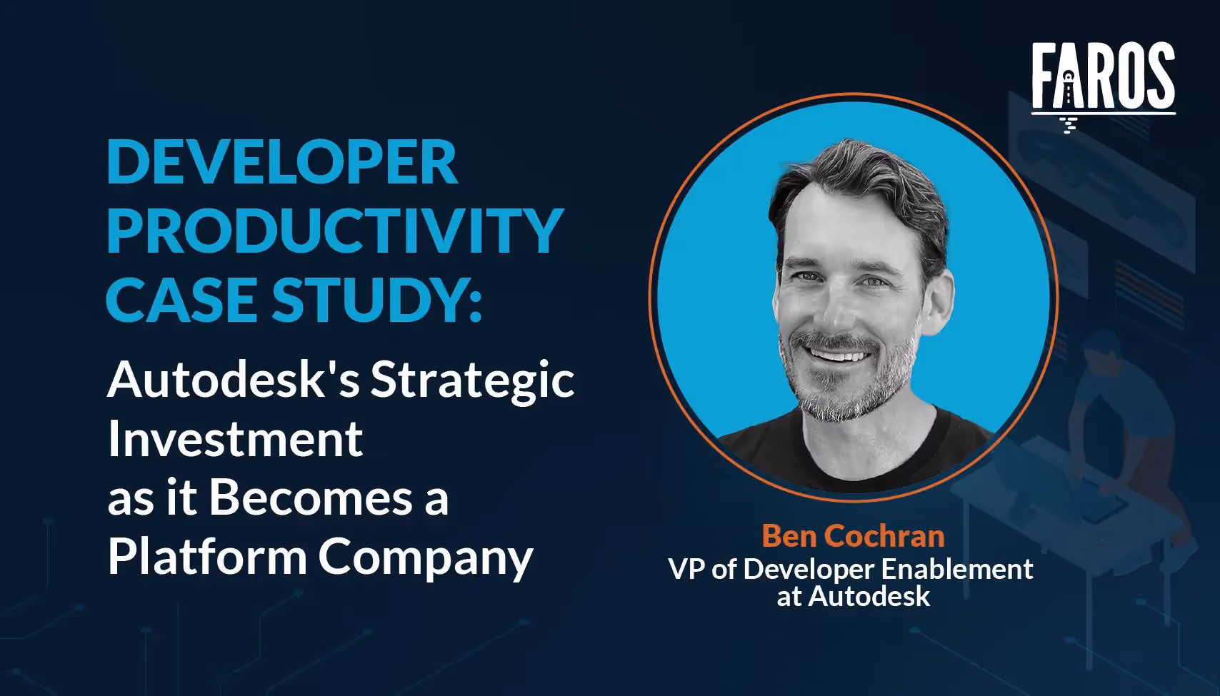 Ben Cochran Autodesk Developer Productivity Case Study blog banner
