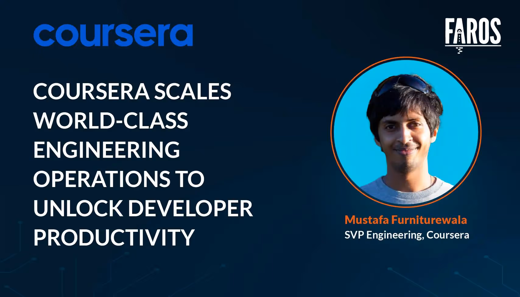 White banner with an image on the right: On a blue background, there is a blue Coursera logo and the text: Coursera Scales World-Class Engineering Operations to Unlock Developer Productivity. An image of Mustafa Furniturewala, SVP of Engineering at Coursera is shown.