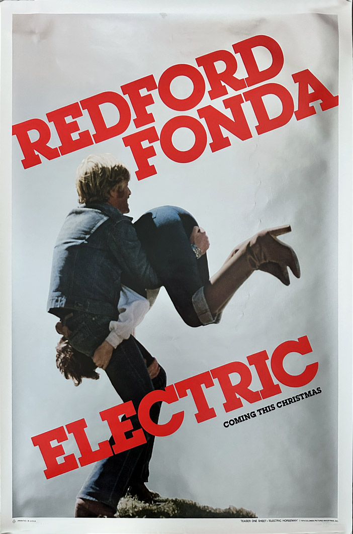 1979 US SS/Rolled&Folded The Electric Horseman poster. Film directed by Sydney Pollack, starring Robert Redford, Jane Fonda, Valerie Perrine, Willie Nelson, John Saxon, Nicolas Coster, Allan Arbus, Wilford Brimley, Will Hare.