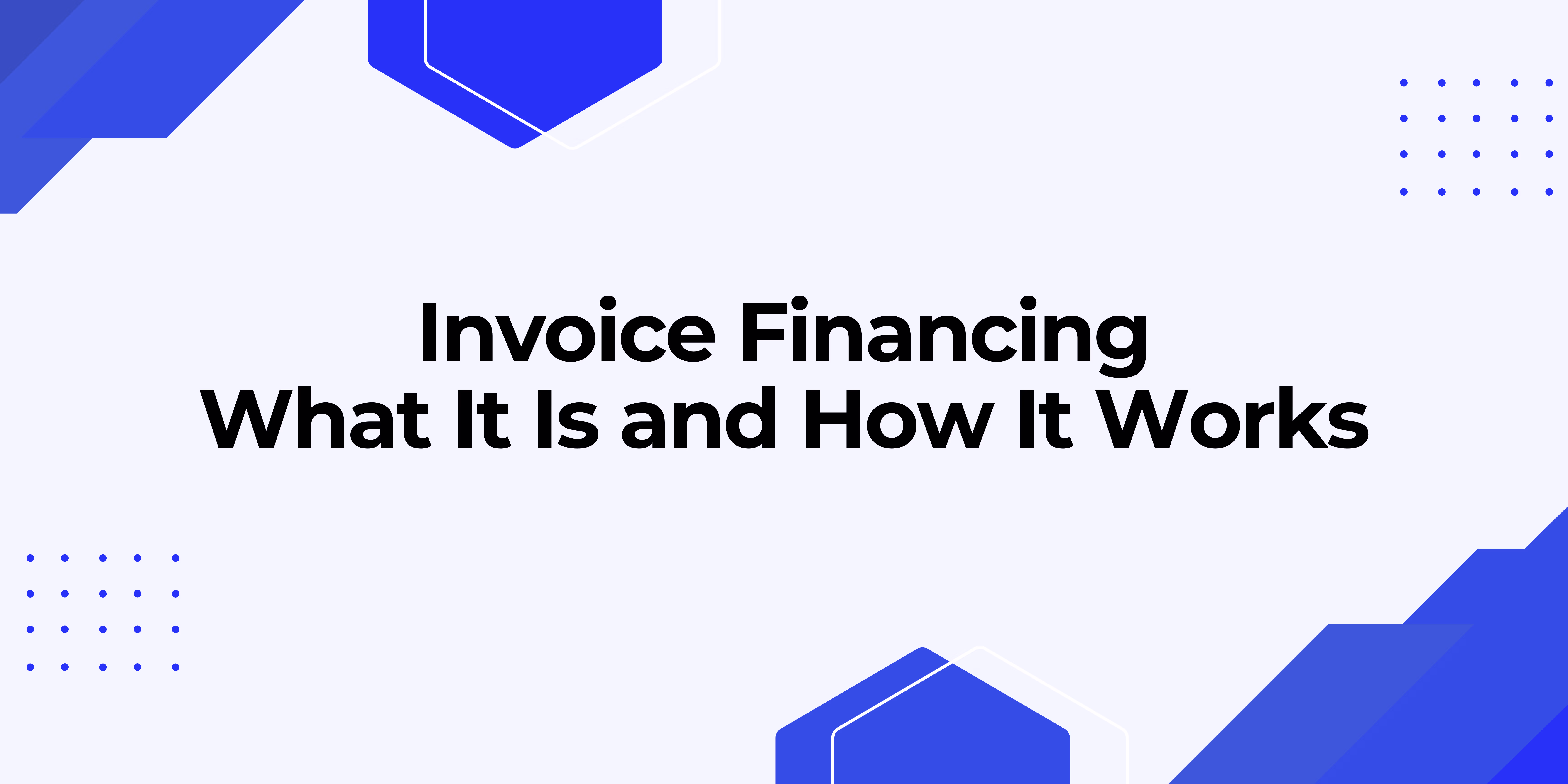  Invoice Financing: What It Is and How It Works