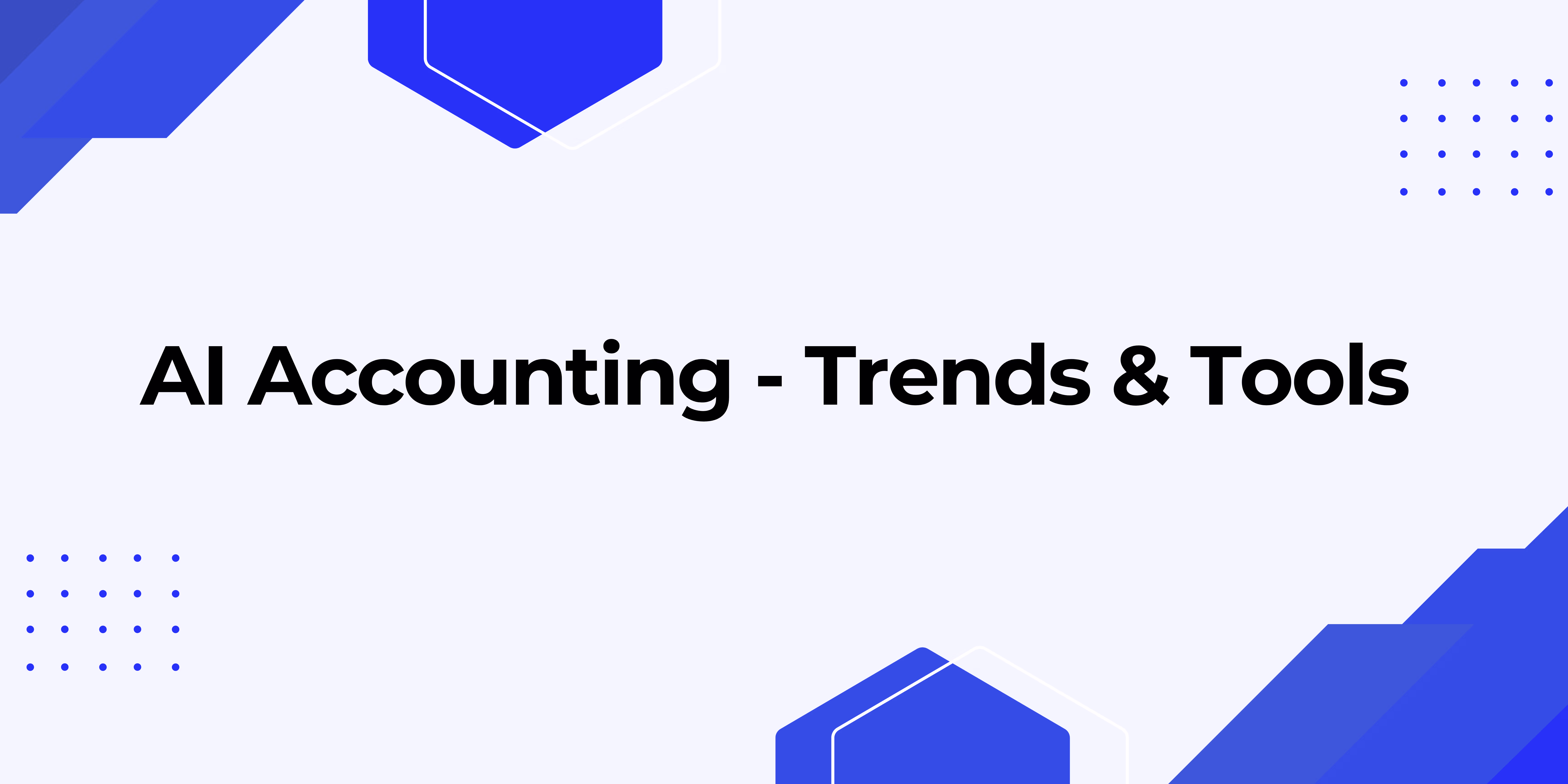 AI in Accounting: Practical Applications, Trends & Tools