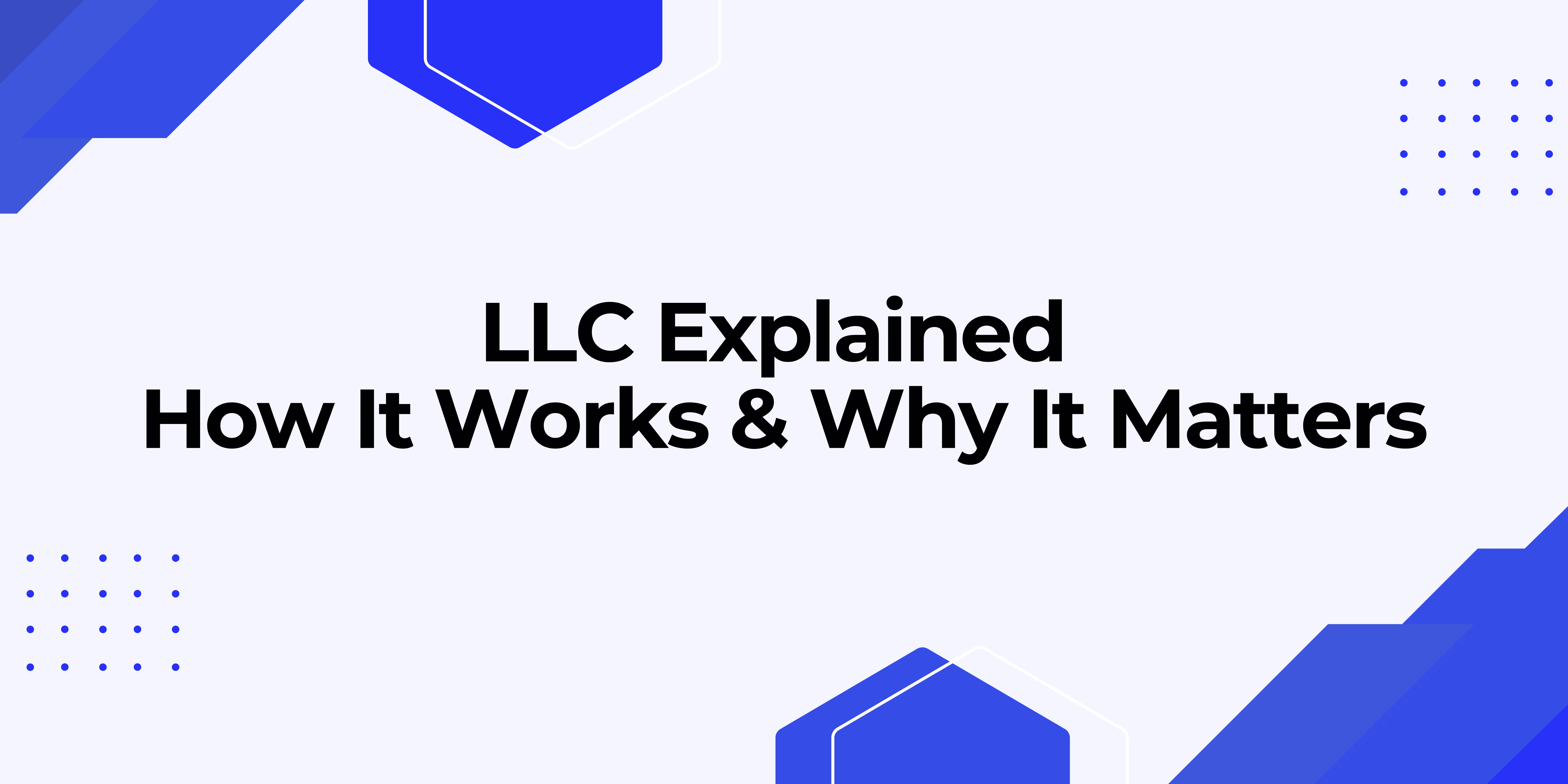 What Is an LLC and Why Does It Matter for Your Business?