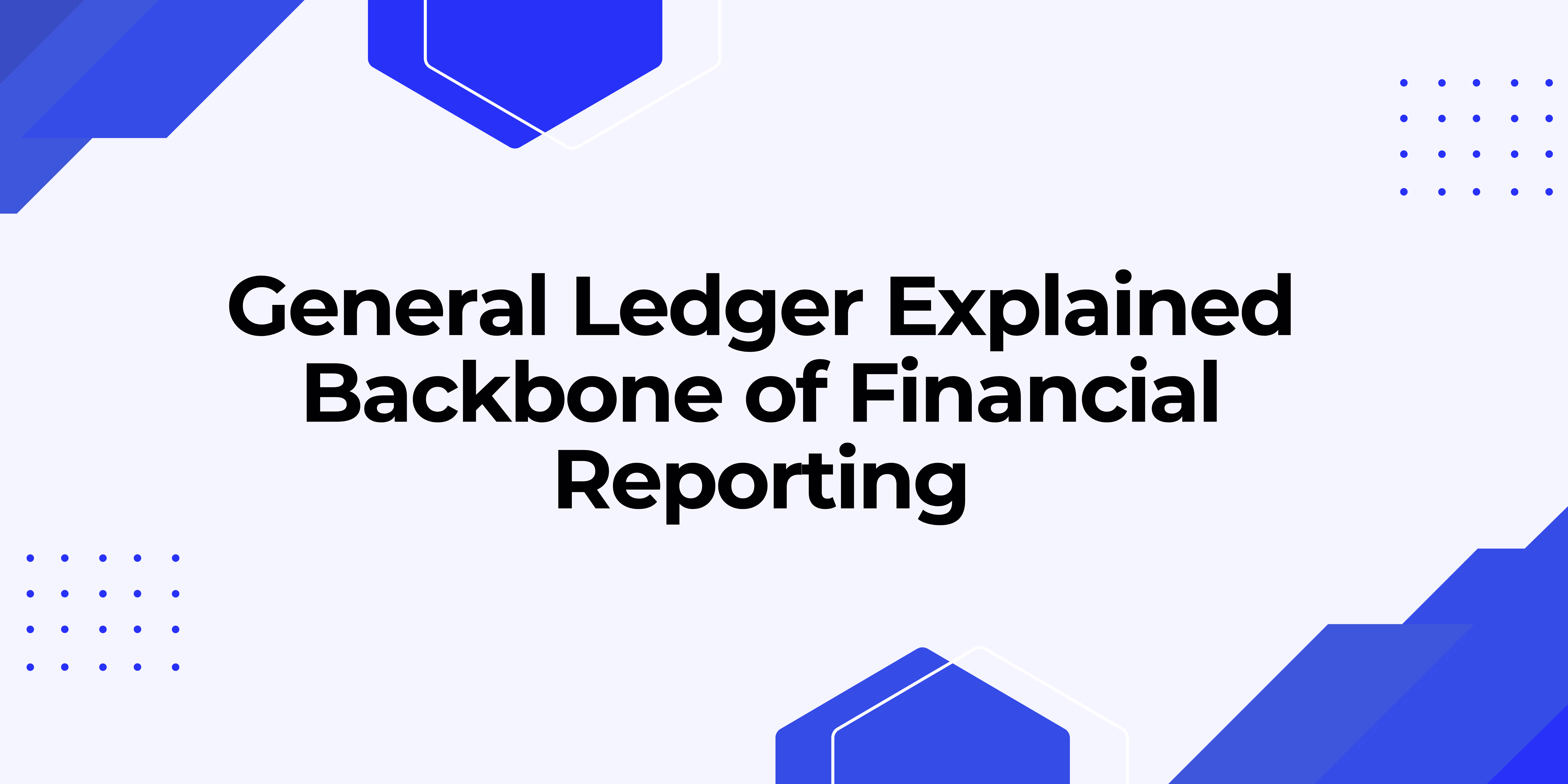What Is a General Ledger? Your Complete Overview