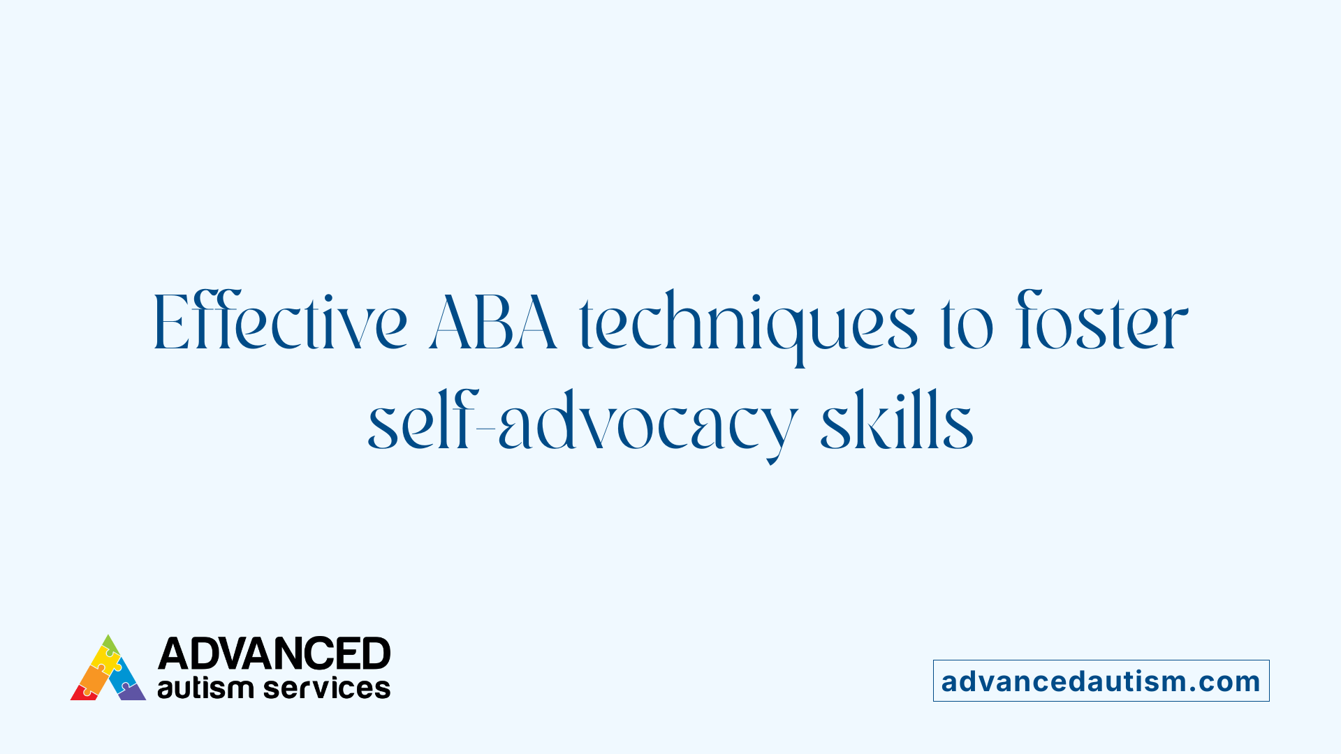 Effective ABA techniques to foster self-advocacy skills