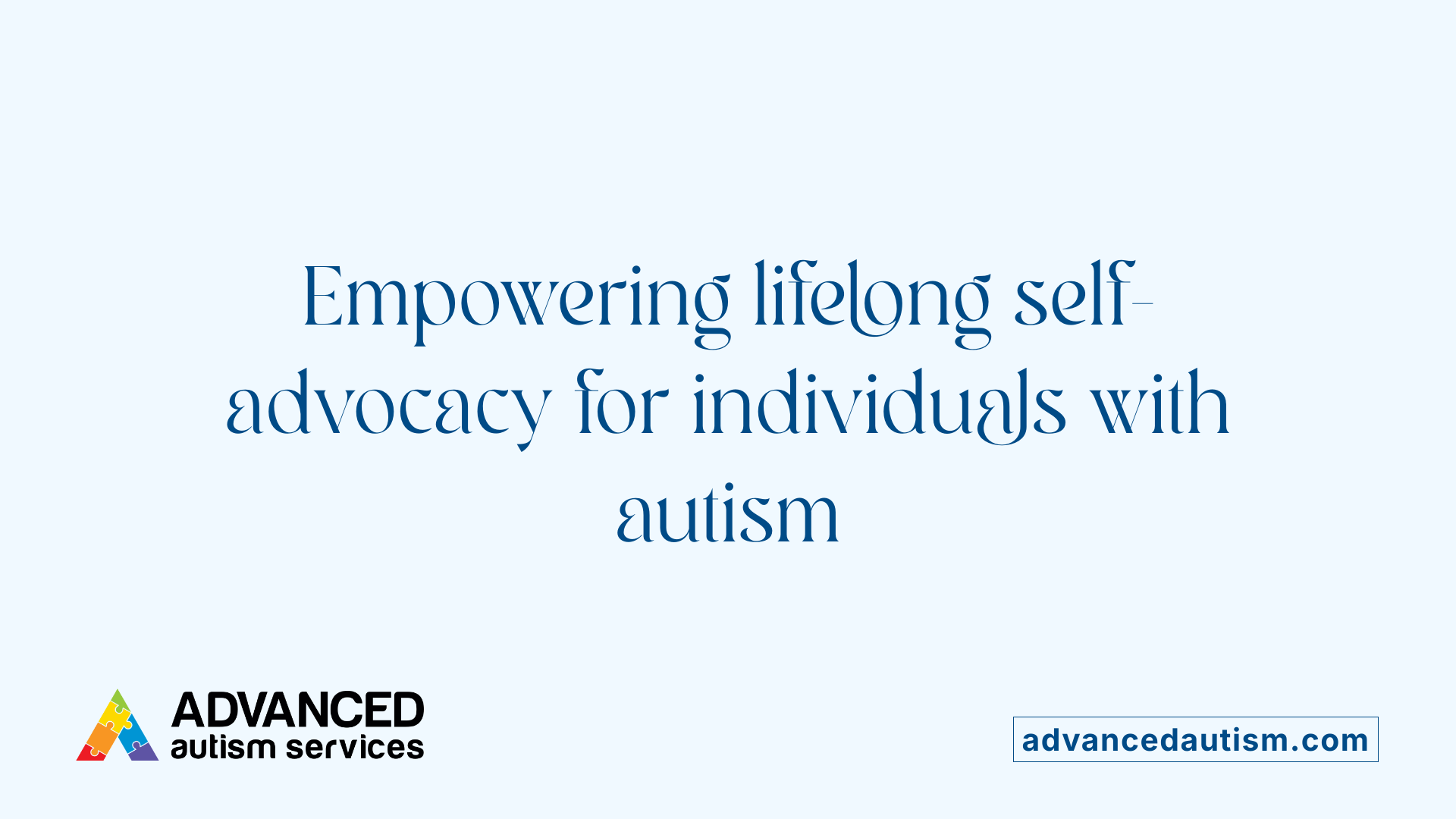 Empowering lifelong self-advocacy for individuals with autism
