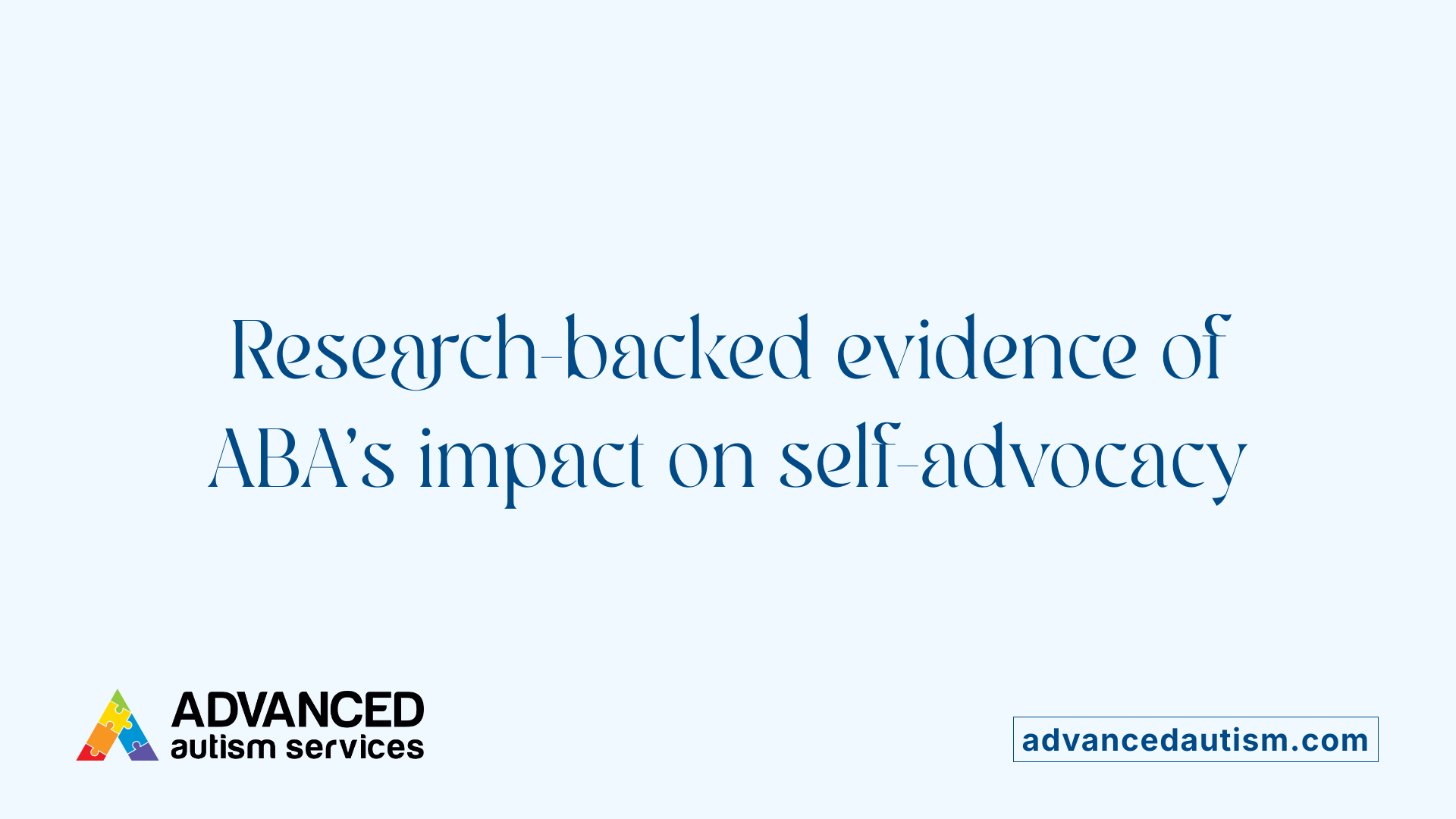 Research-backed evidence of ABA's impact on self-advocacy