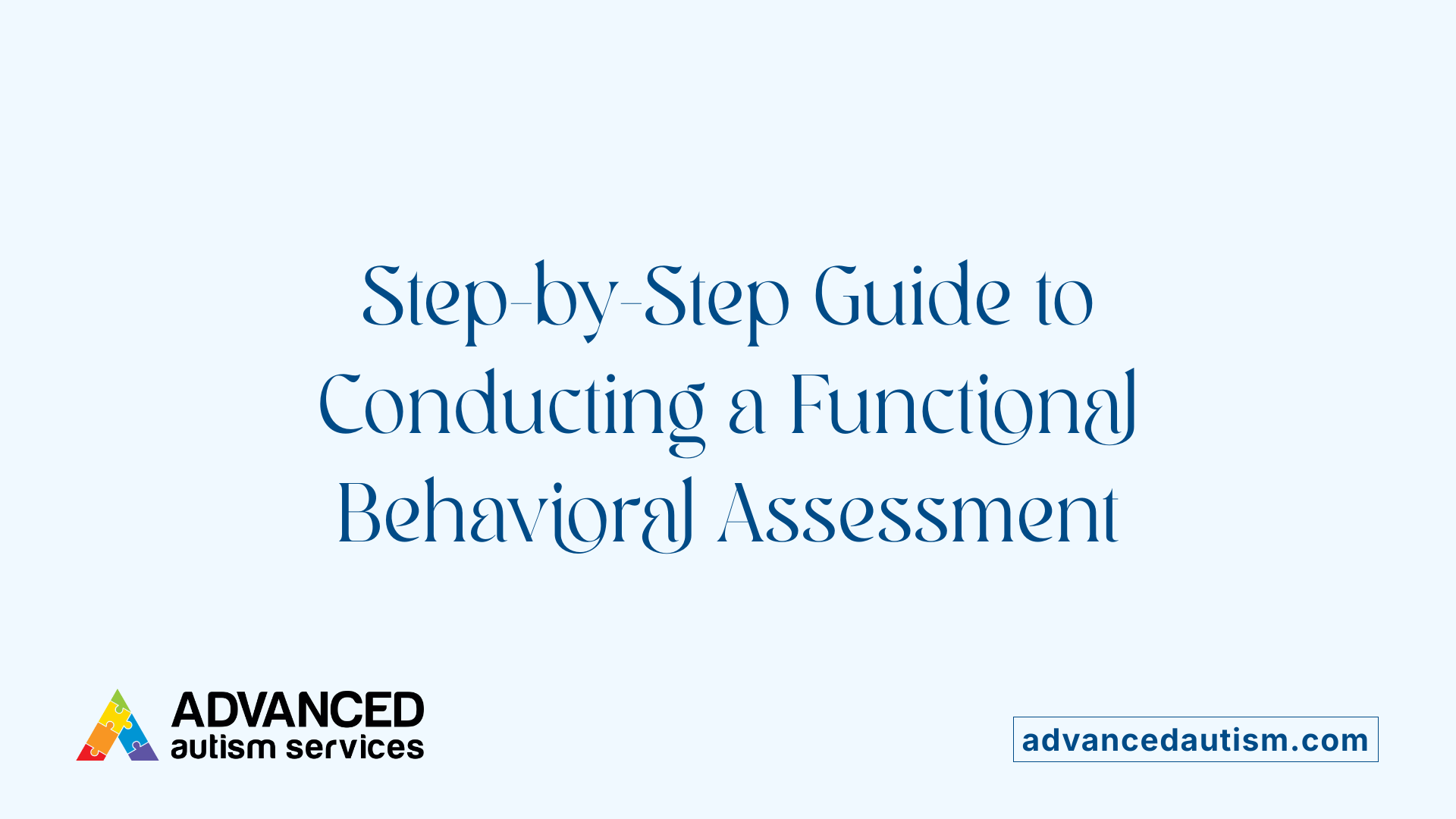 Step-by-Step Guide to Conducting a Functional Behavioral Assessment