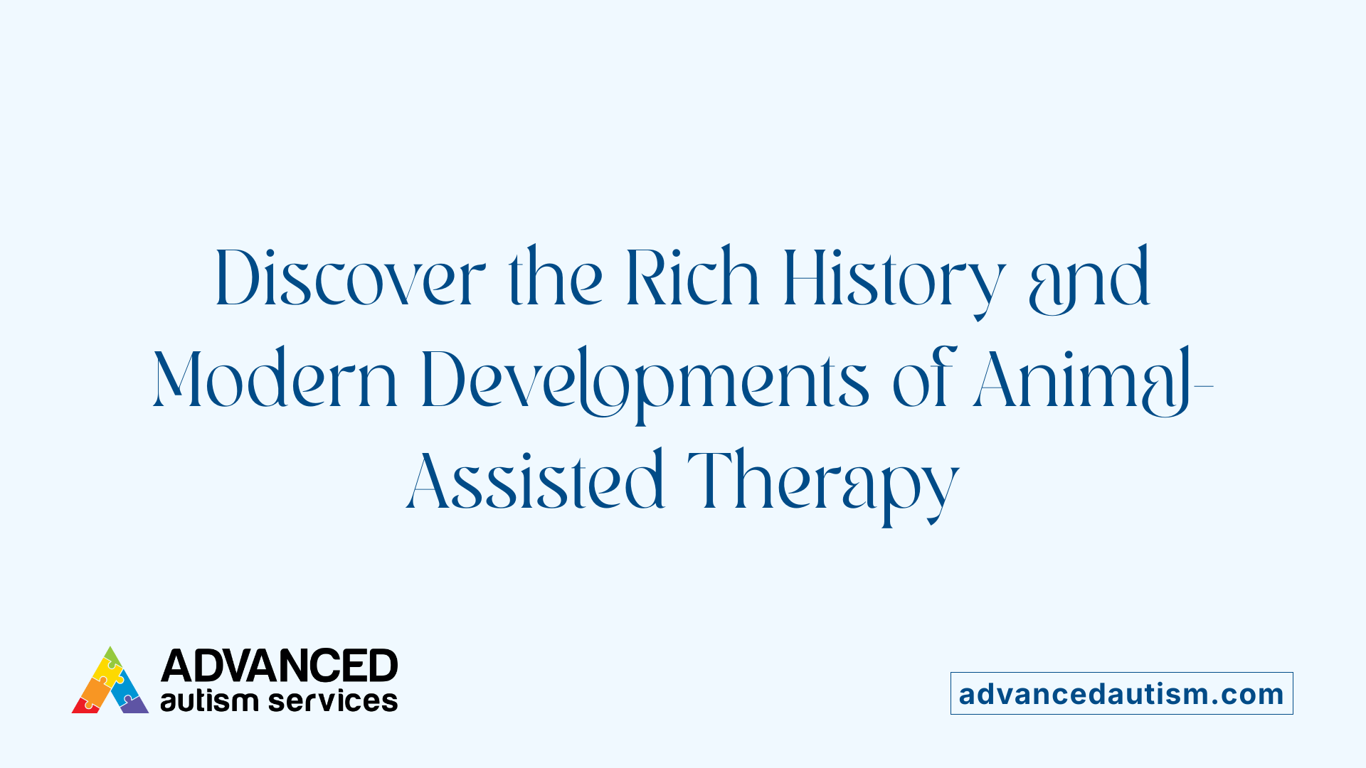 Discover the Rich History and Modern Developments of Animal-Assisted Therapy