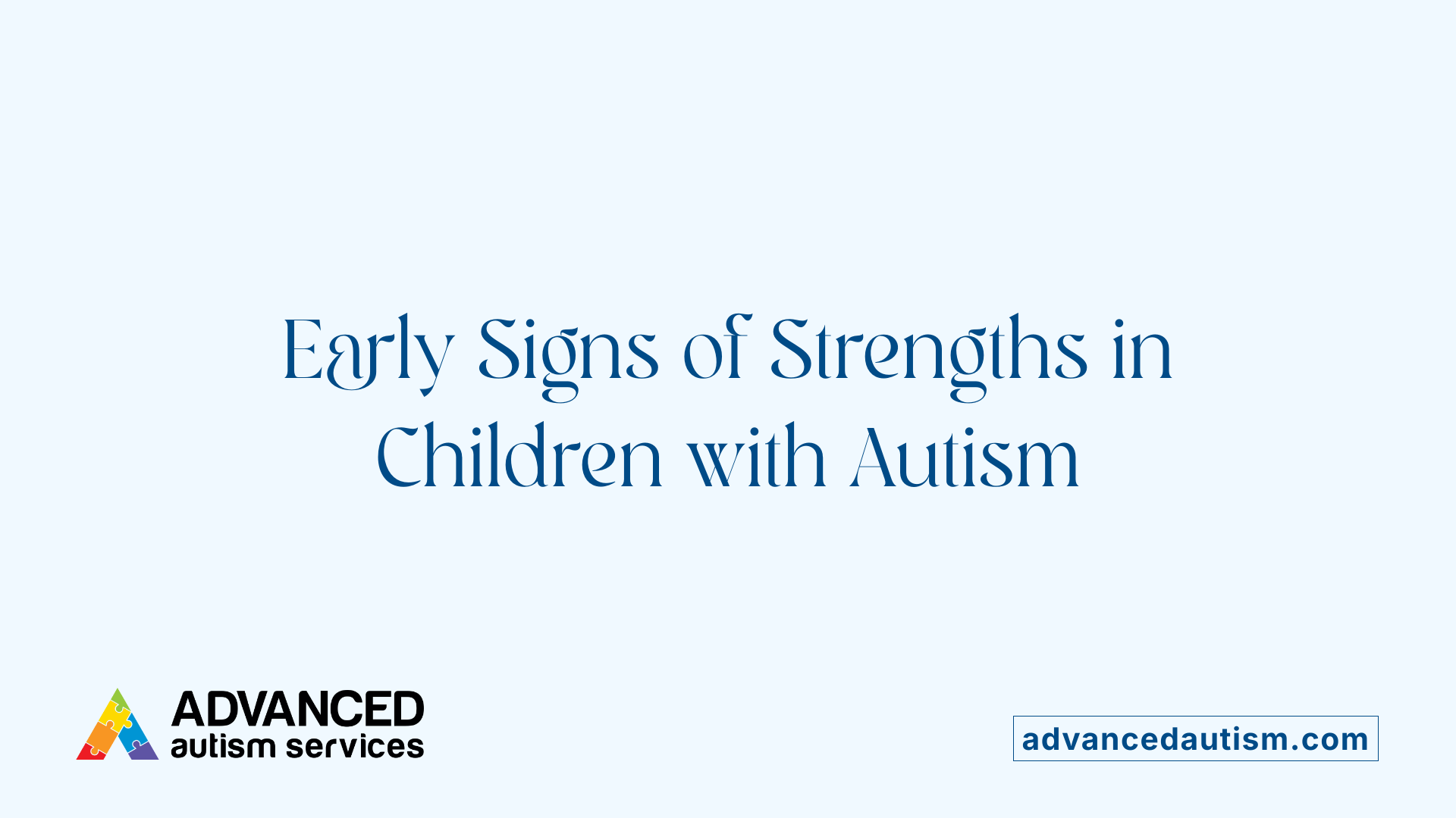Early Signs of Strengths in Children with Autism