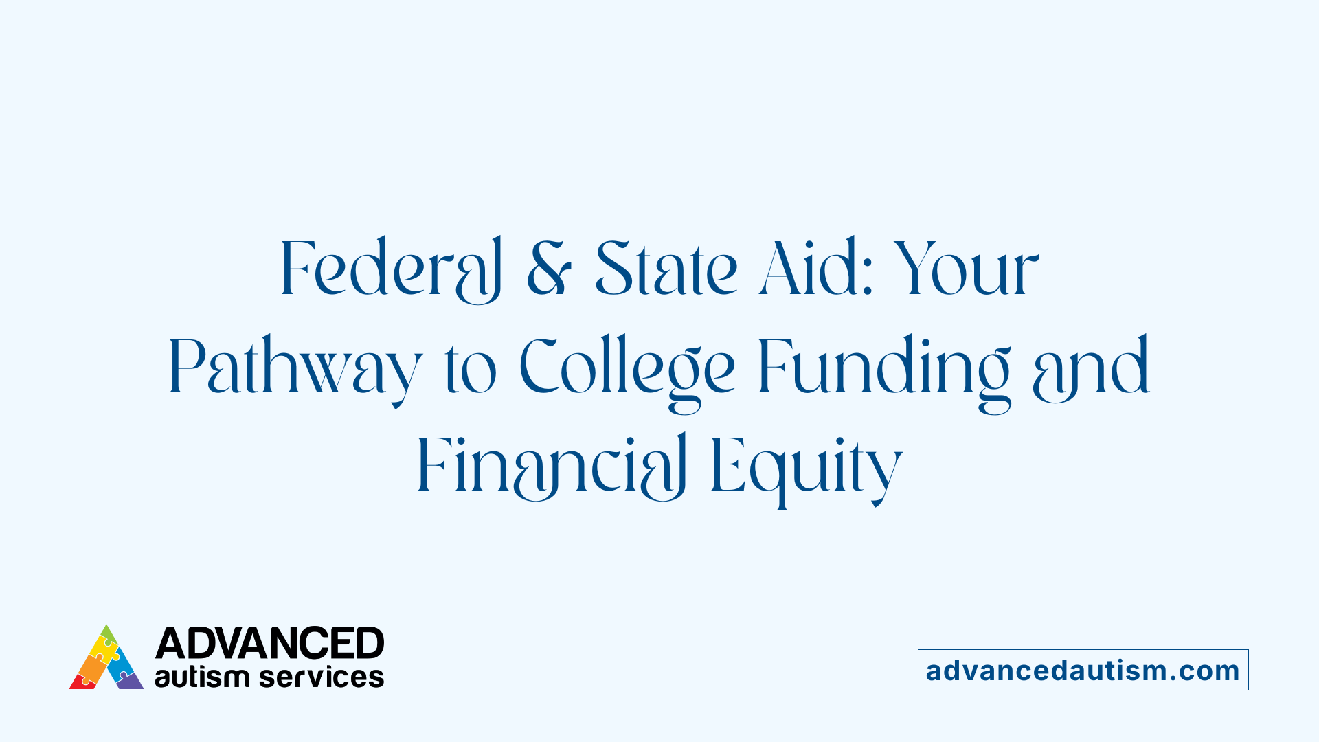 Federal &amp; State Aid: Your Pathway to College Funding and Financial Equity
