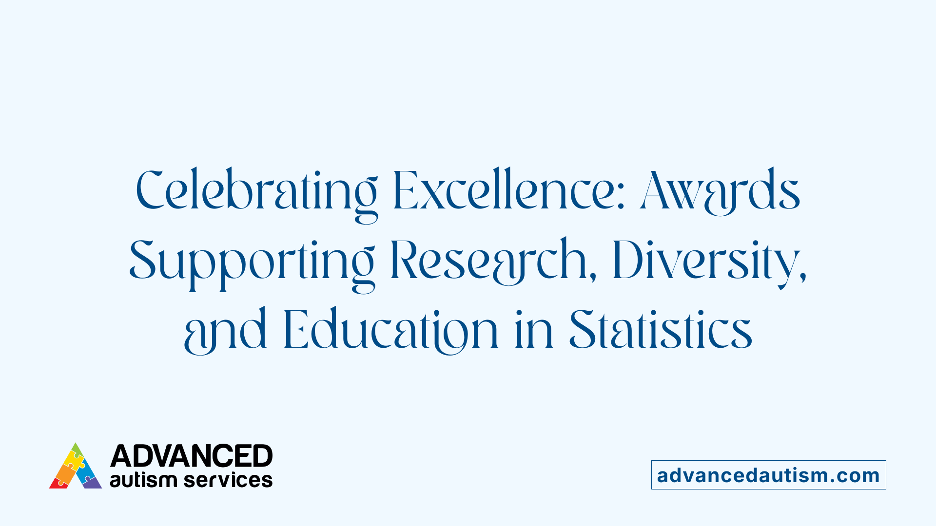 Celebrating Excellence: Awards Supporting Research, Diversity, and Education in Statistics