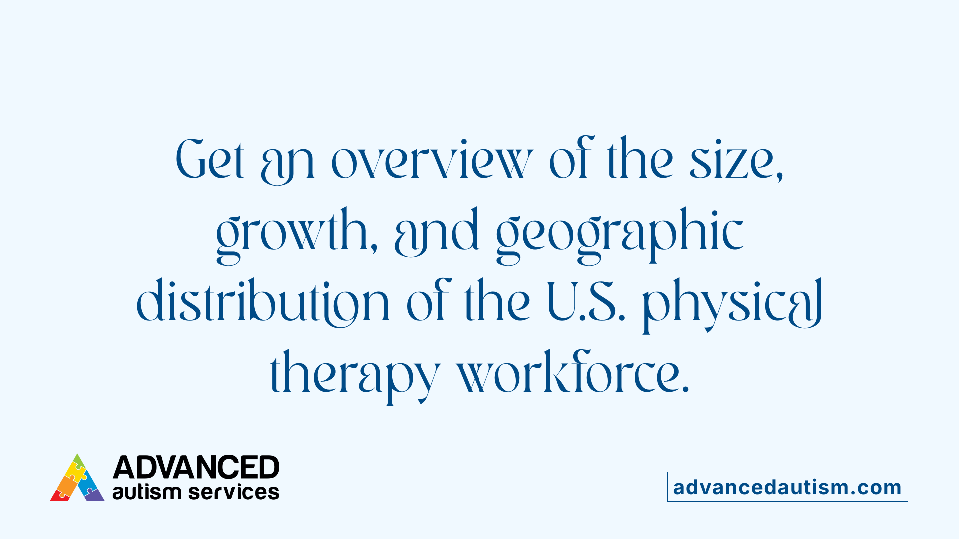 Get an overview of the size, growth, and geographic distribution of the U.S. physical therapy workforce.
