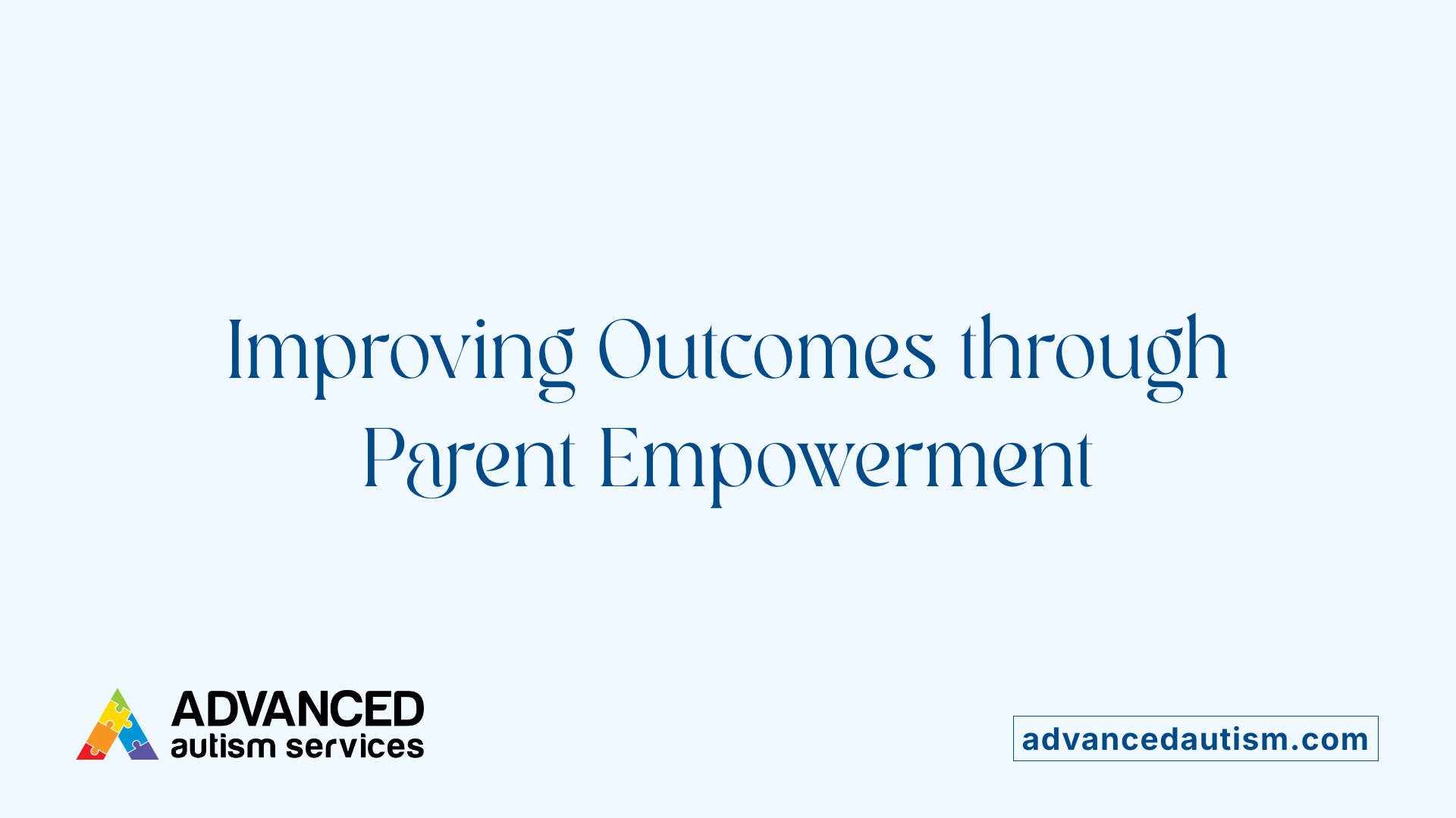 Improving Outcomes through Parent Empowerment
