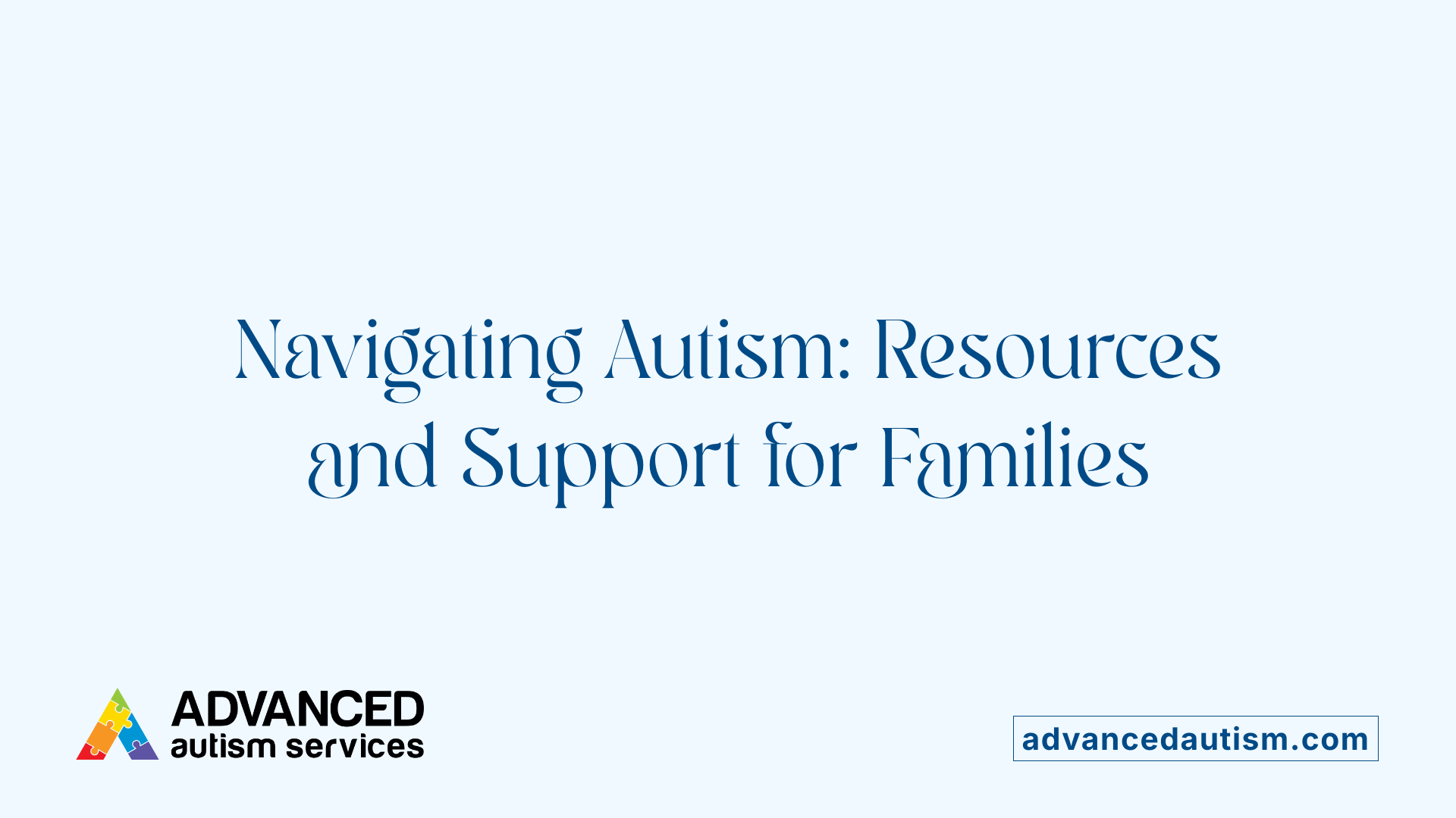 Navigating Autism: Resources and Support for Families