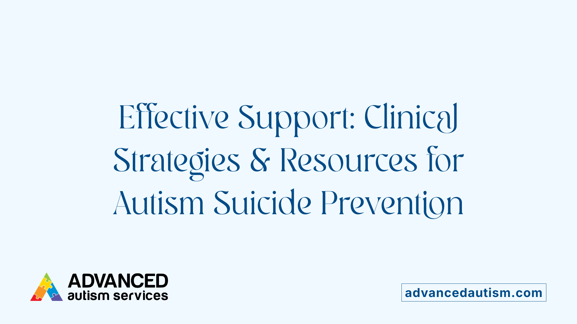 Effective Support: Clinical Strategies &amp; Resources for Autism Suicide Prevention