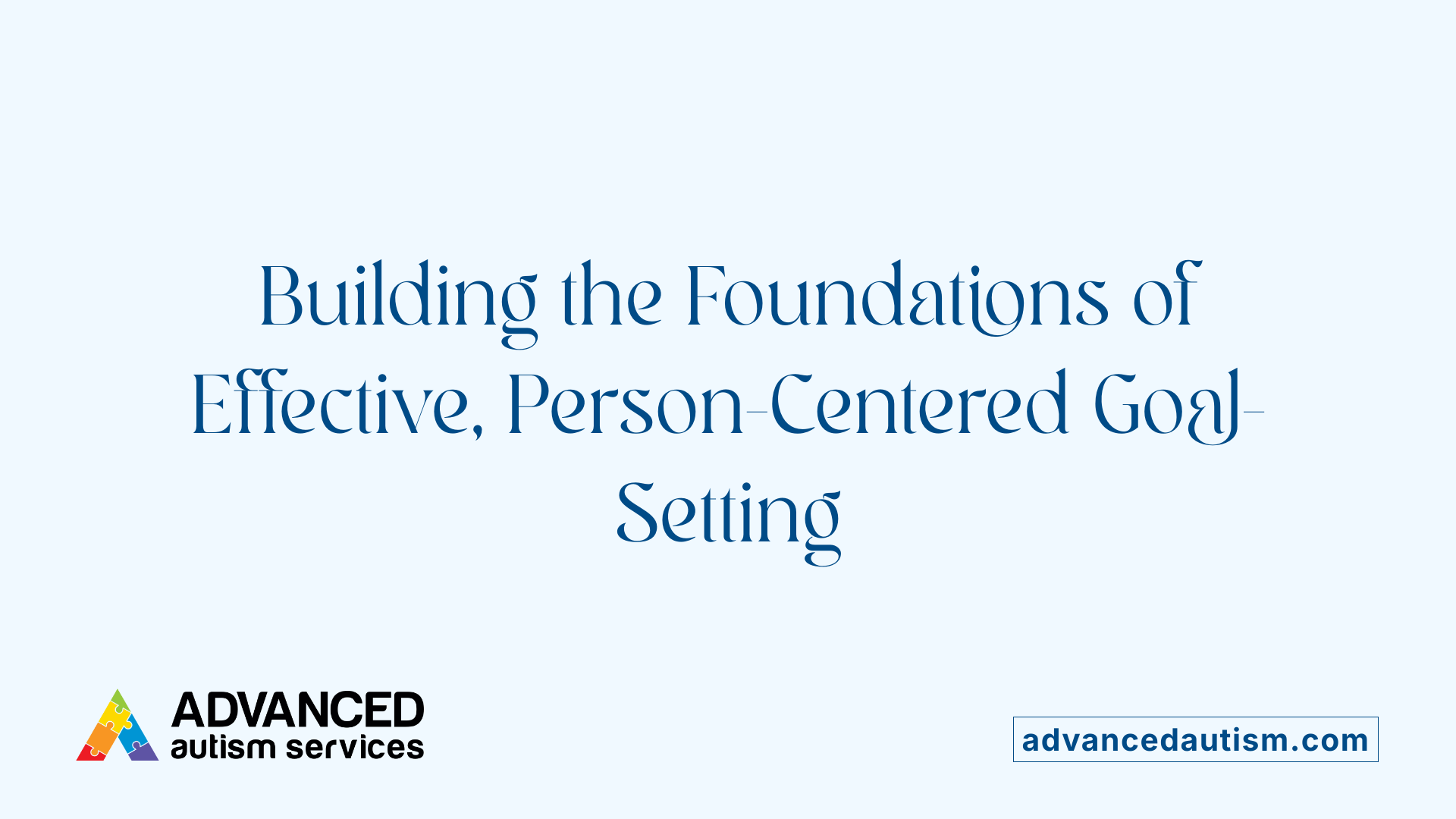 Building the Foundations of Effective, Person-Centered Goal-Setting