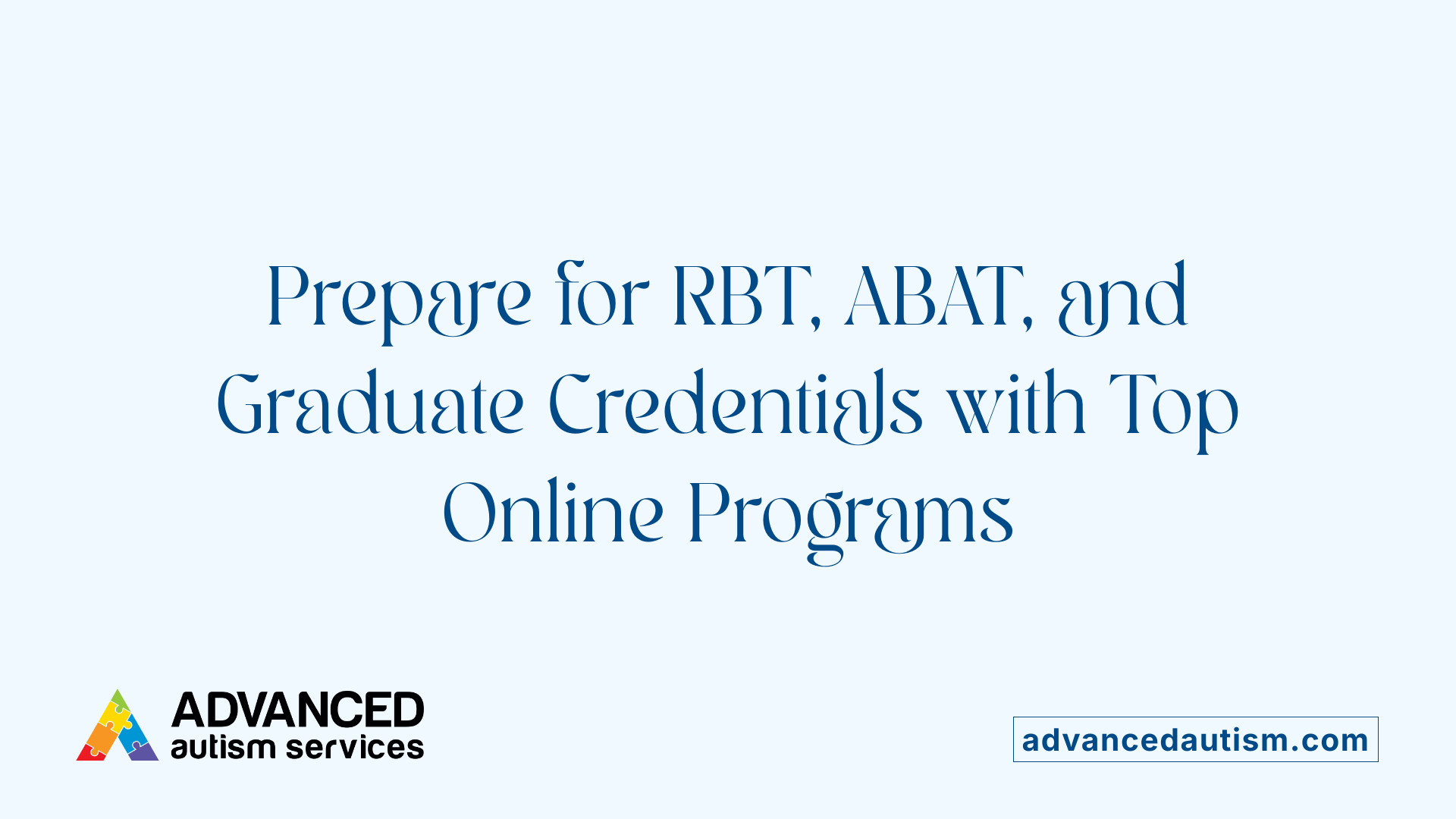 Prepare for RBT, ABAT, and Graduate Credentials with Top Online Programs