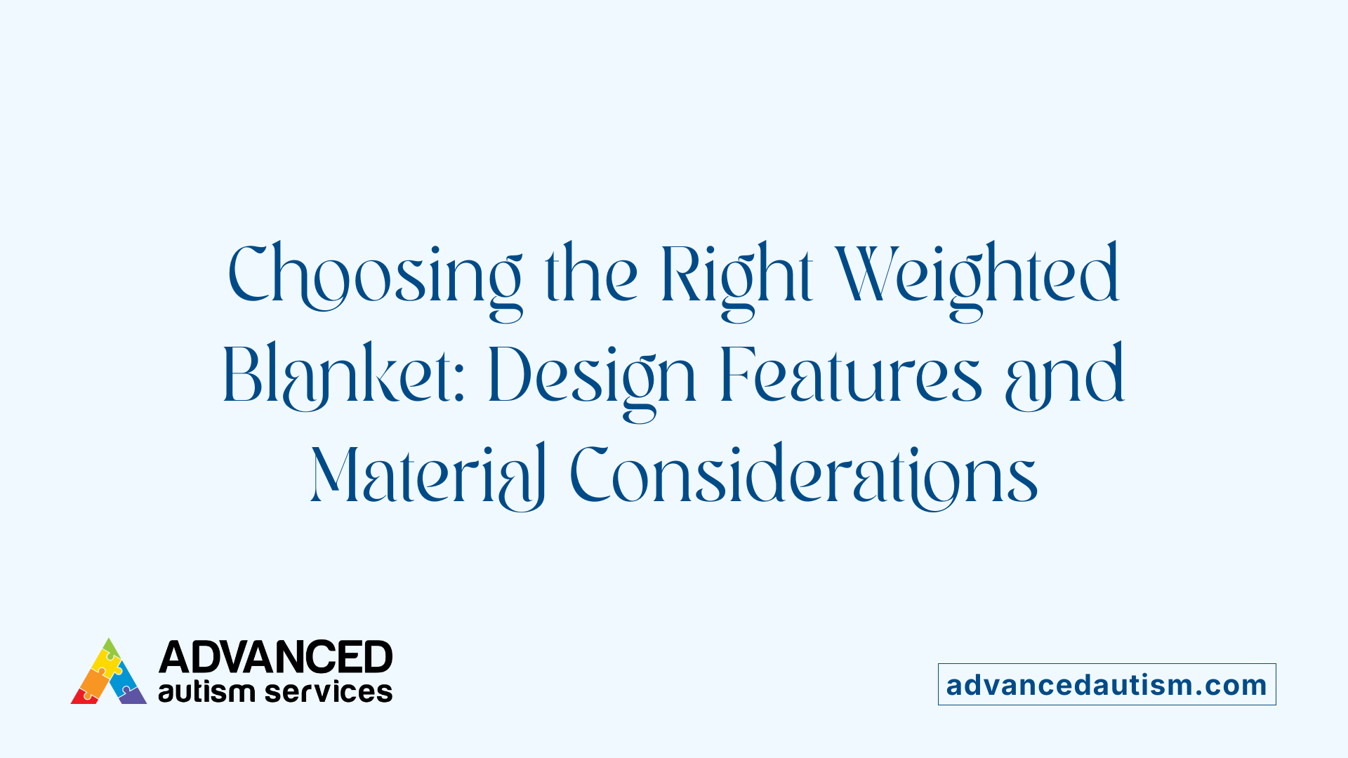 Choosing the Right Weighted Blanket: Design Features and Material Considerations