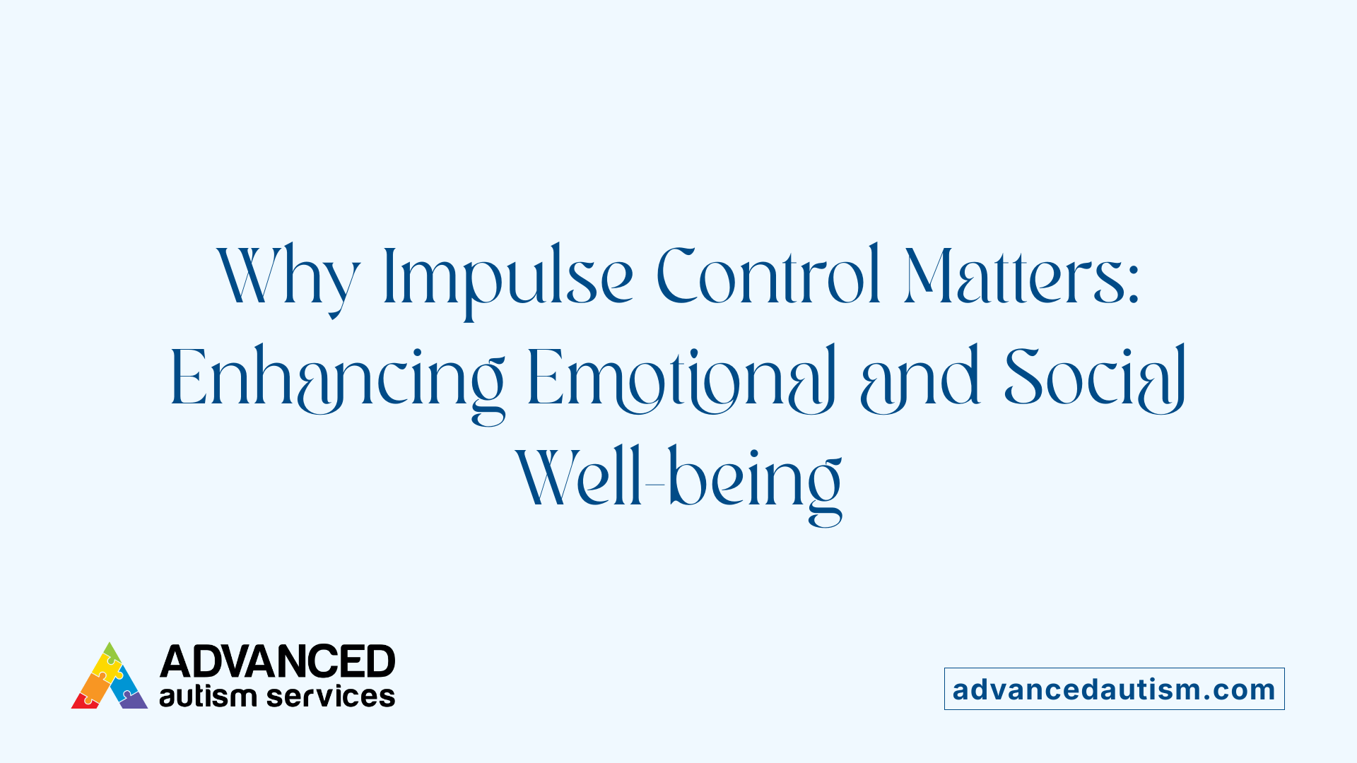 Why Impulse Control Matters: Enhancing Emotional and Social Well-being