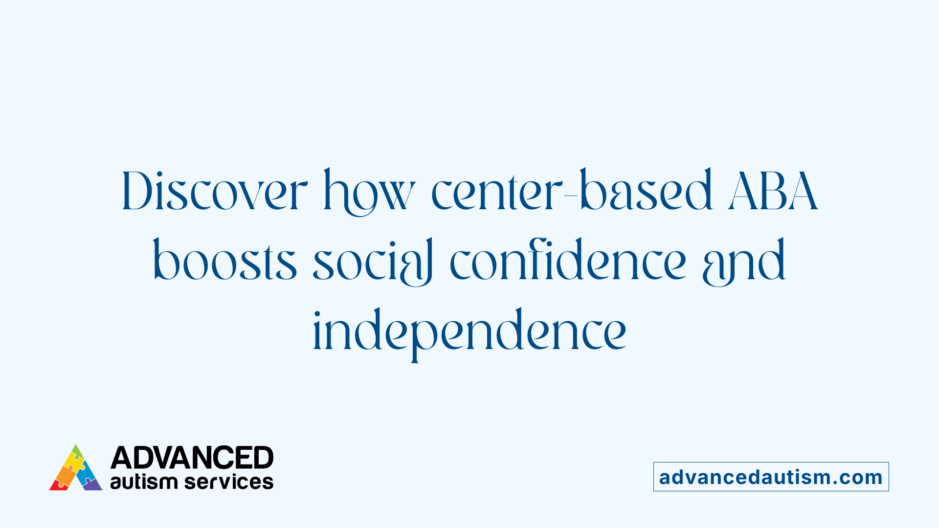 Discover how center-based ABA boosts social confidence and independence