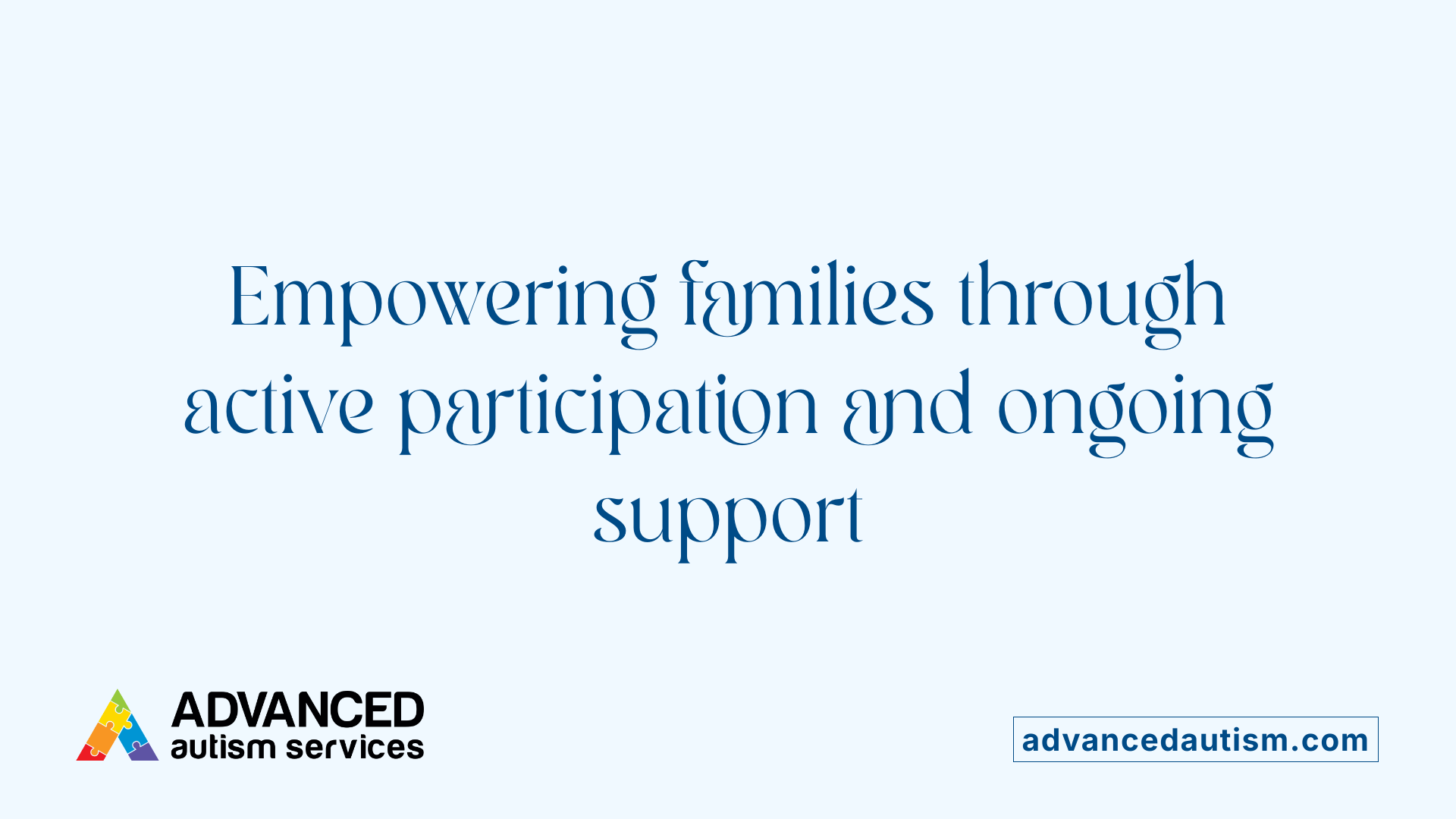 Empowering families through active participation and ongoing support