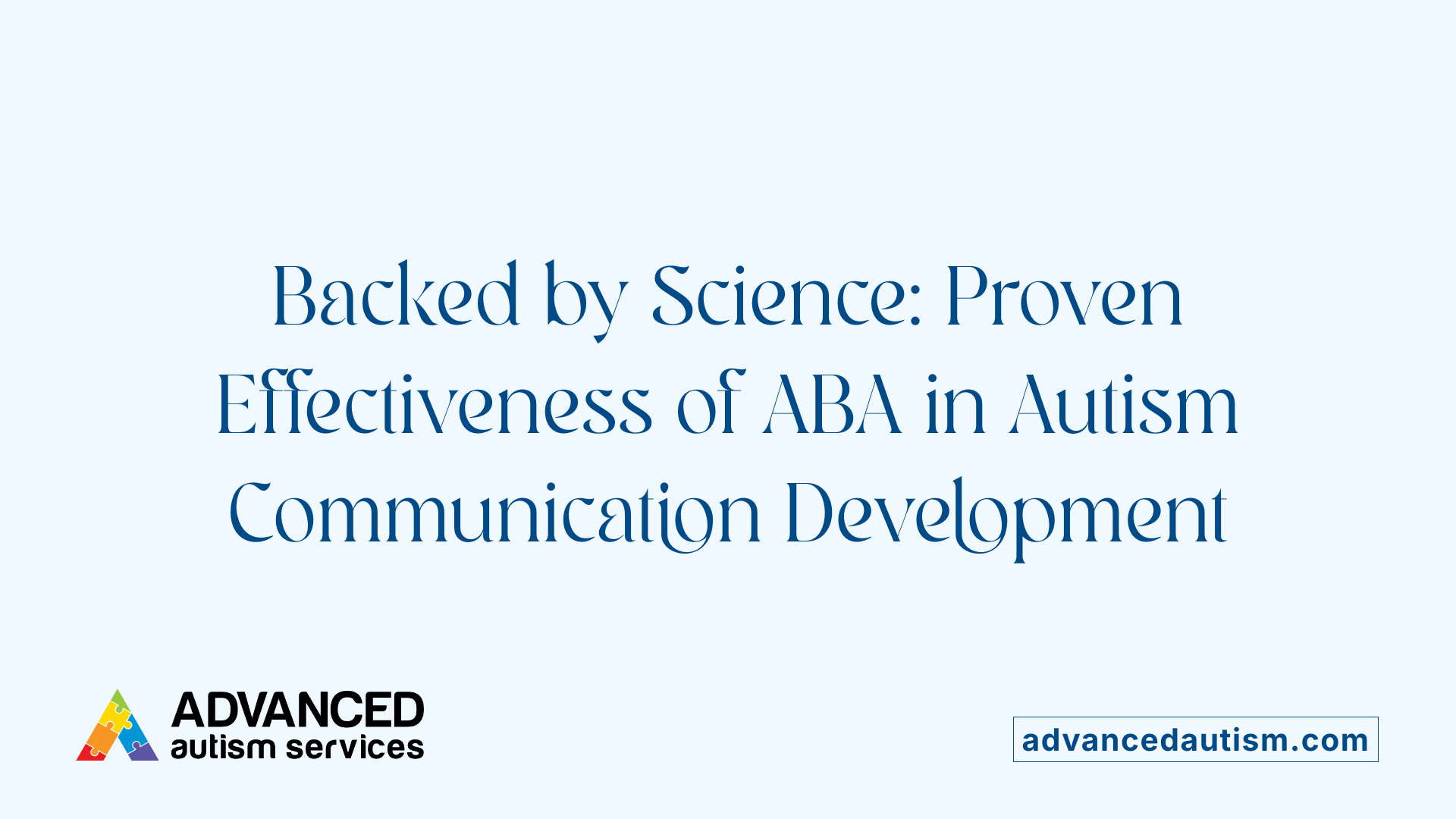 Backed by Science: Proven Effectiveness of ABA in Autism Communication Development