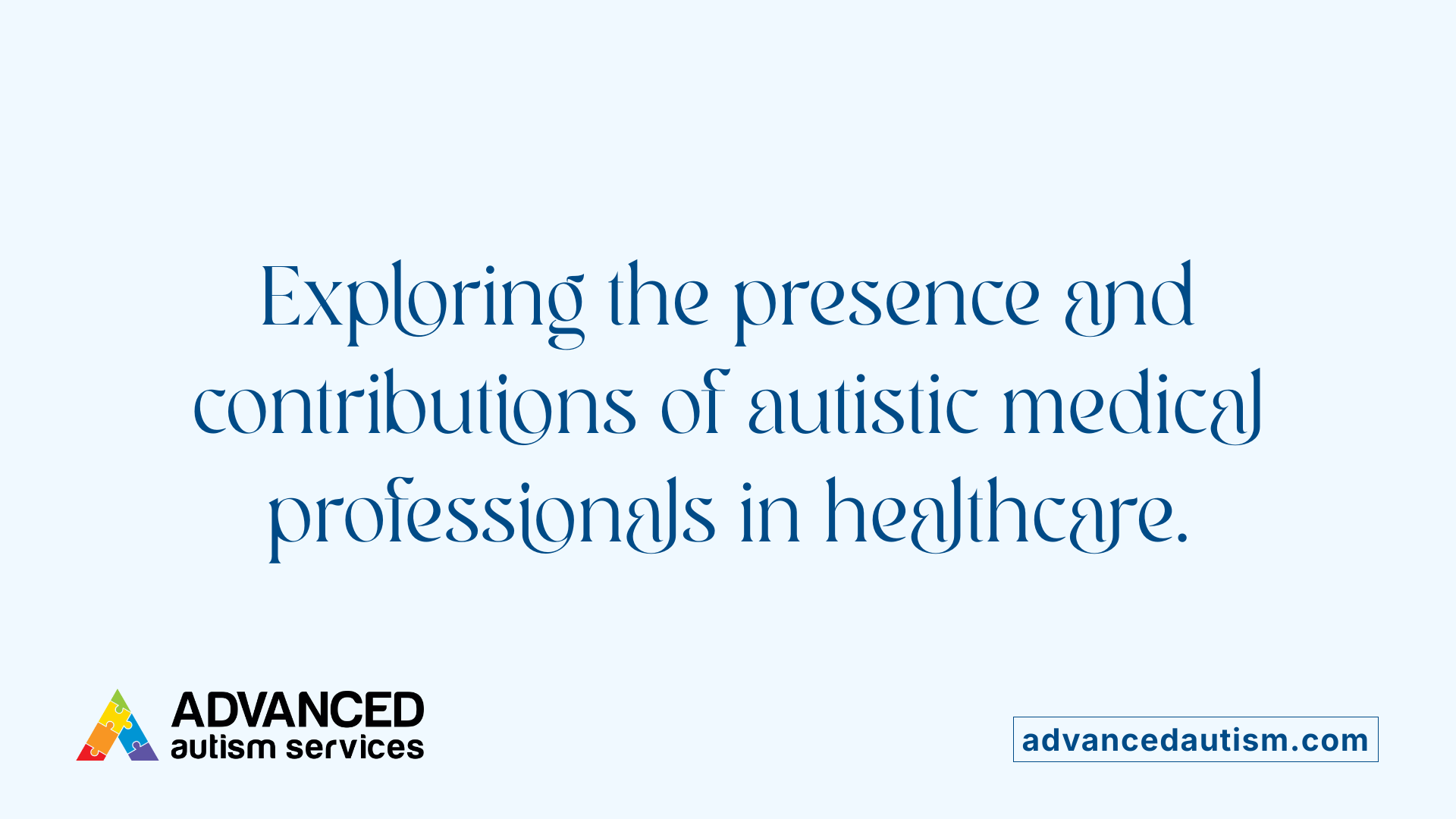 Exploring the presence and contributions of autistic medical professionals in healthcare.