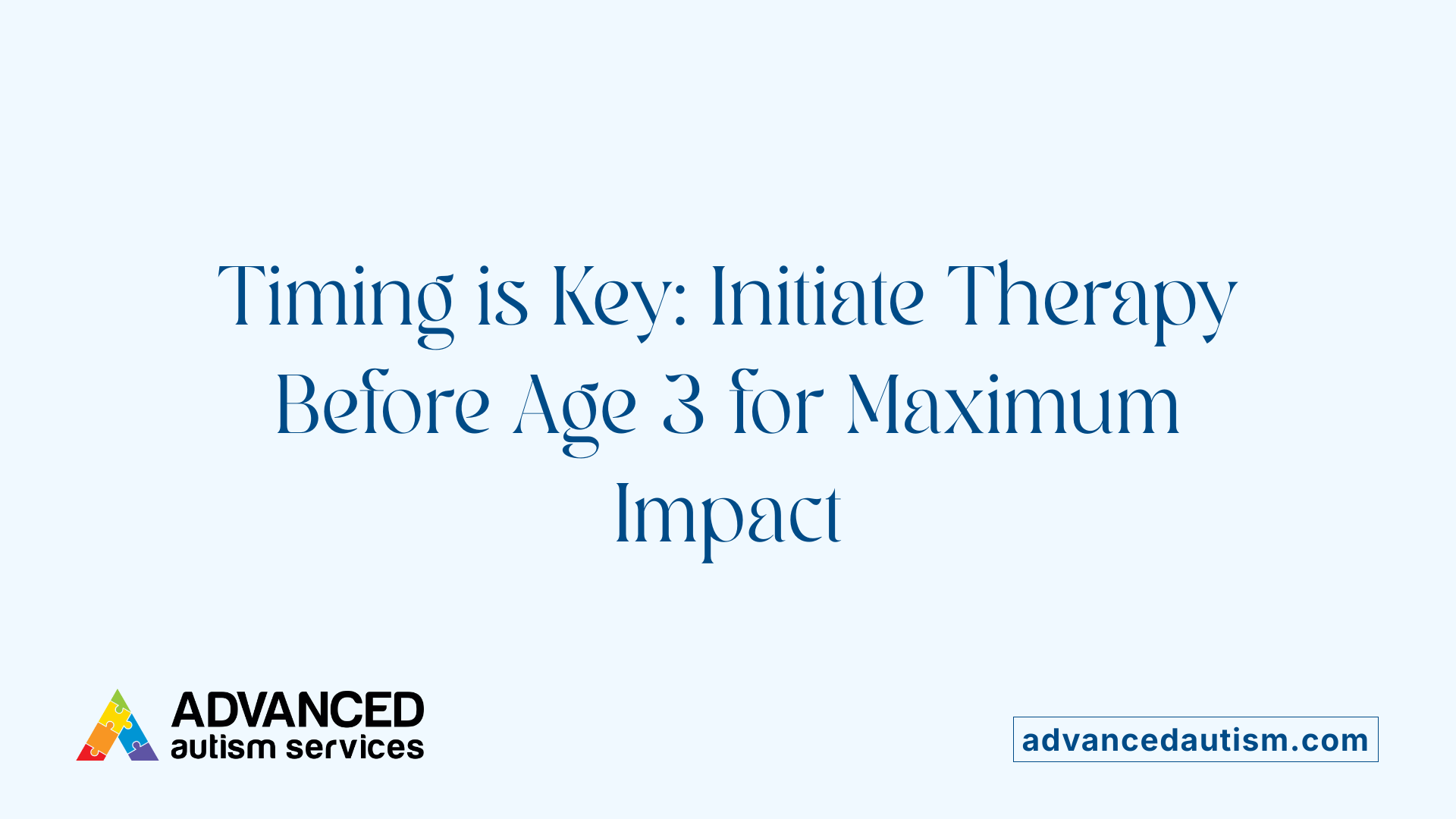 Timing is Key: Initiate Therapy Before Age 3 for Maximum Impact