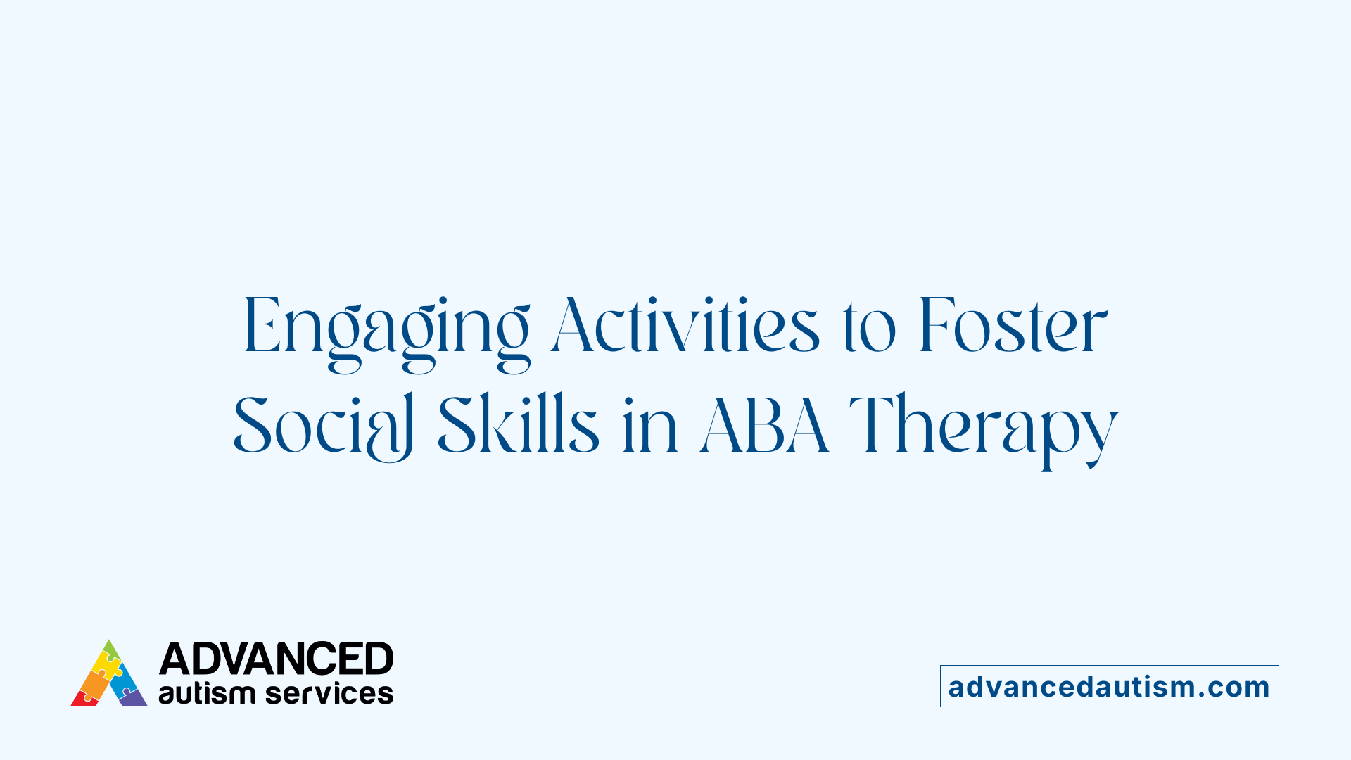 Engaging Activities to Foster Social Skills in ABA Therapy