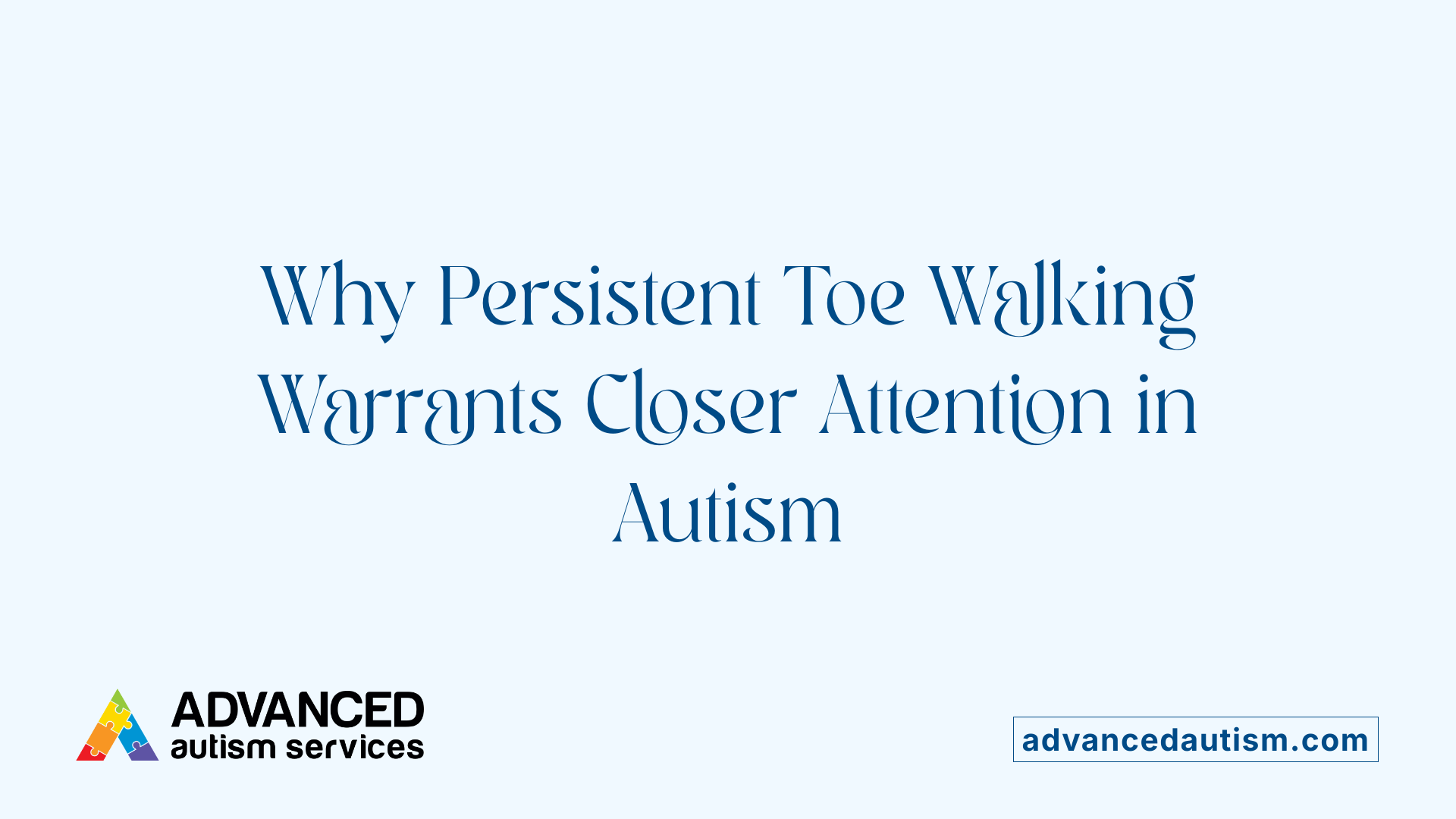 Why Persistent Toe Walking Warrants Closer Attention in Autism