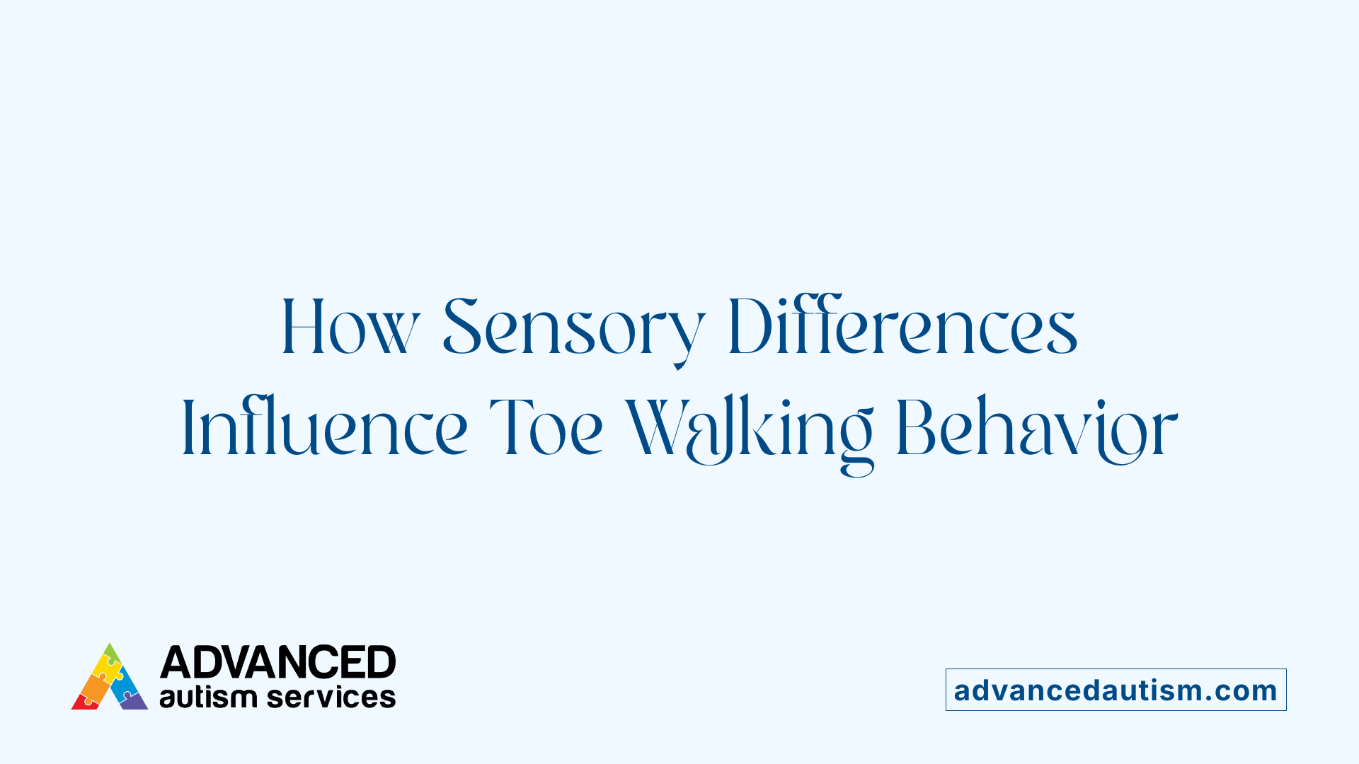 How Sensory Differences Influence Toe Walking Behavior