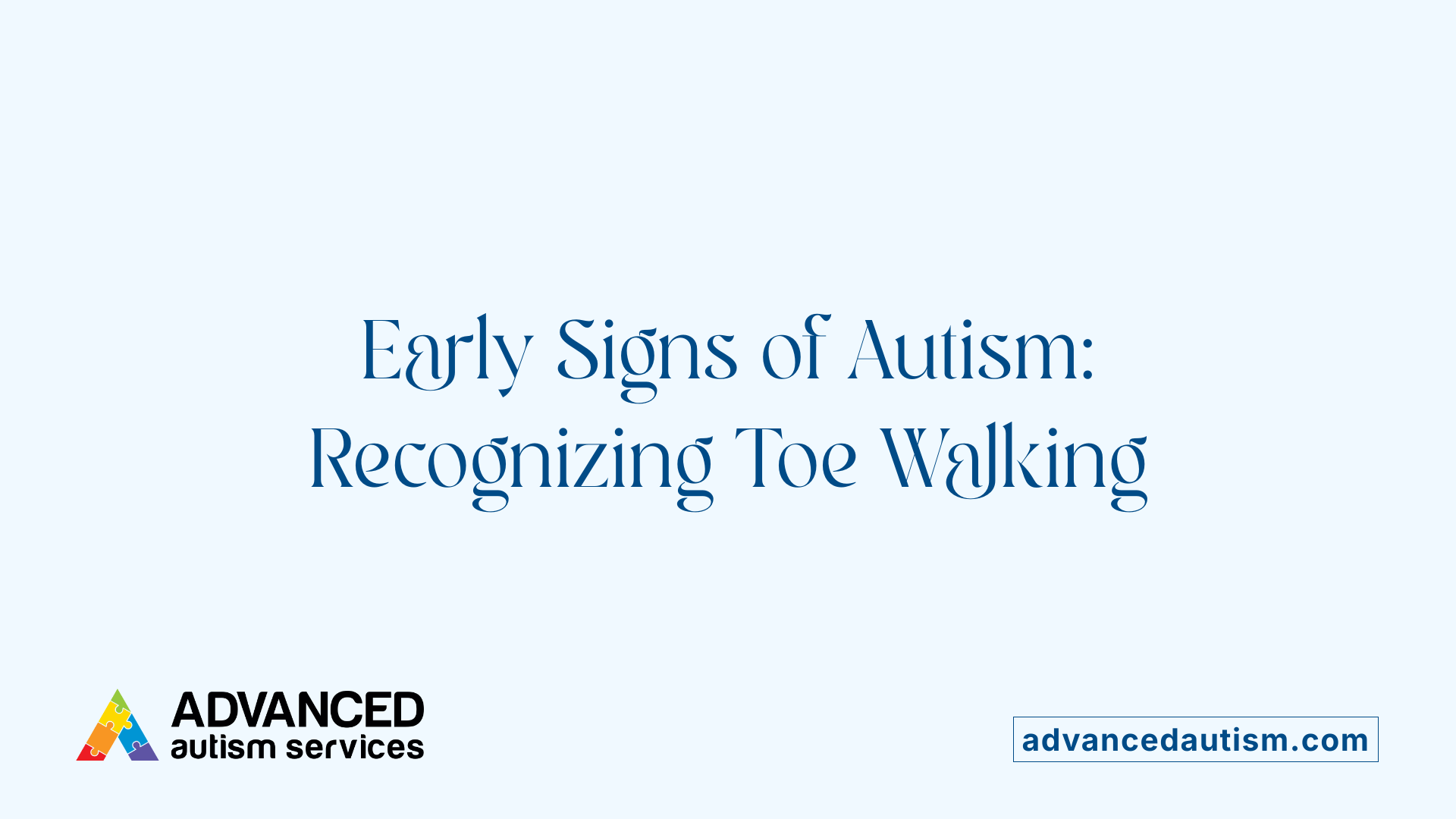 Early Signs of Autism: Recognizing Toe Walking