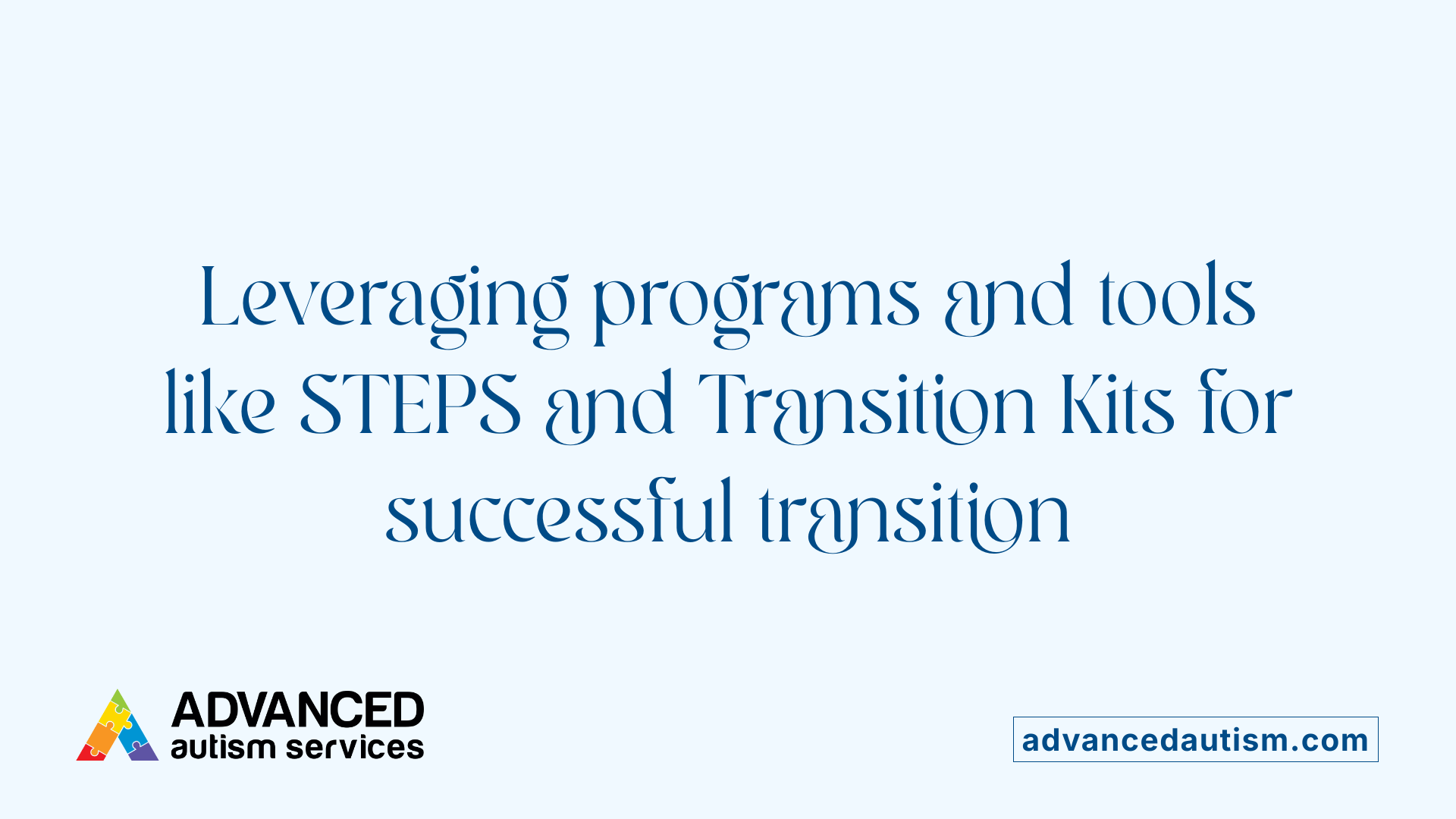 Leveraging programs and tools like STEPS and Transition Kits for successful transition
