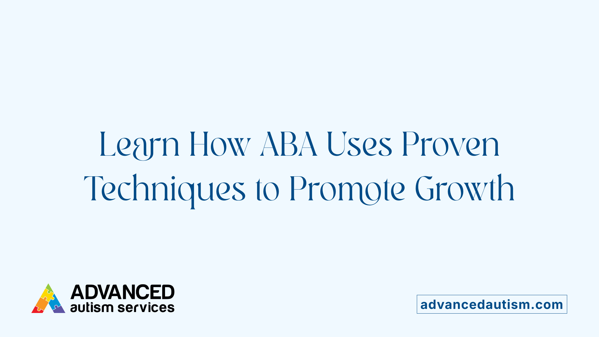 Learn How ABA Uses Proven Techniques to Promote Growth