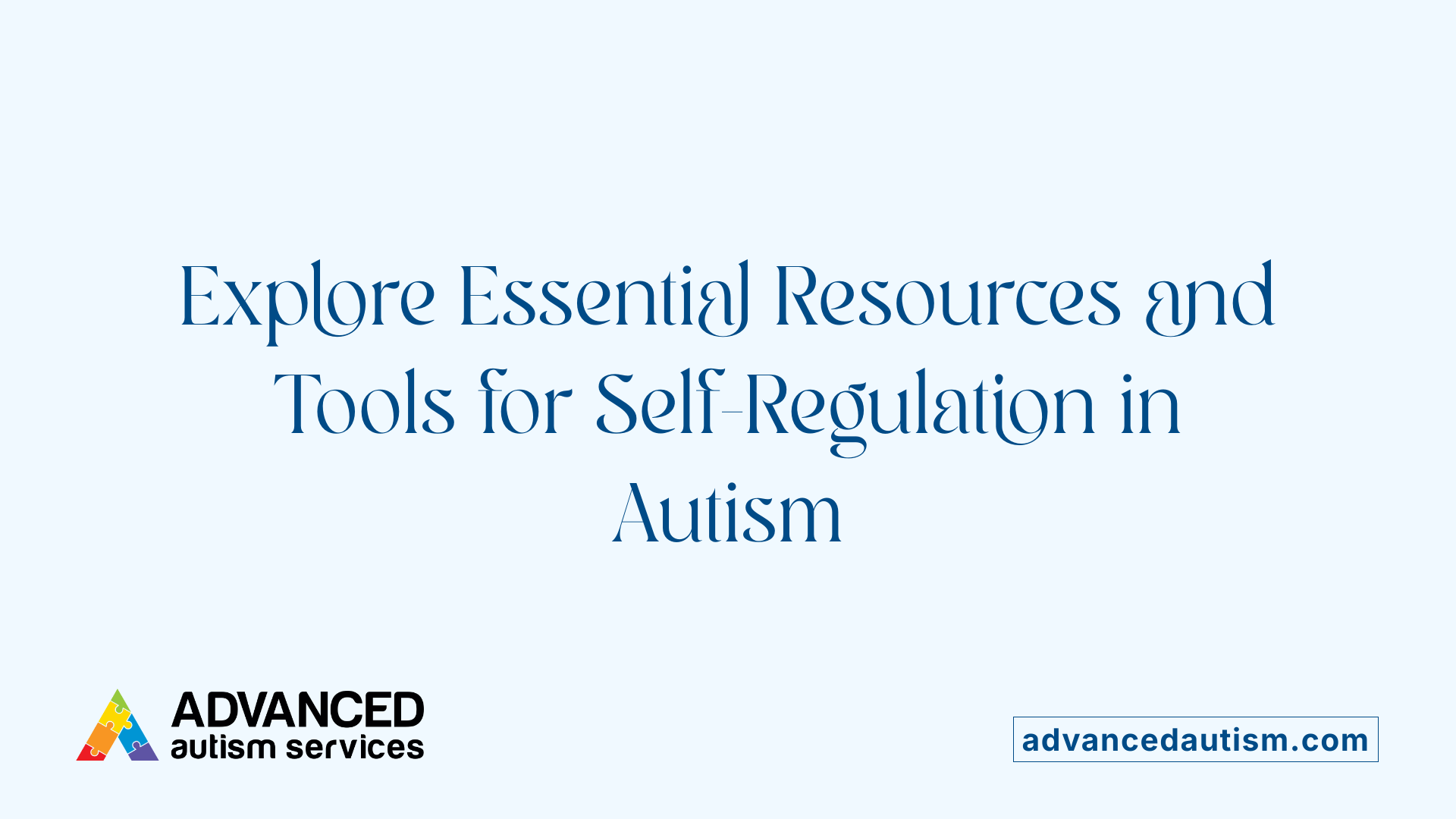 Explore Essential Resources and Tools for Self-Regulation in Autism