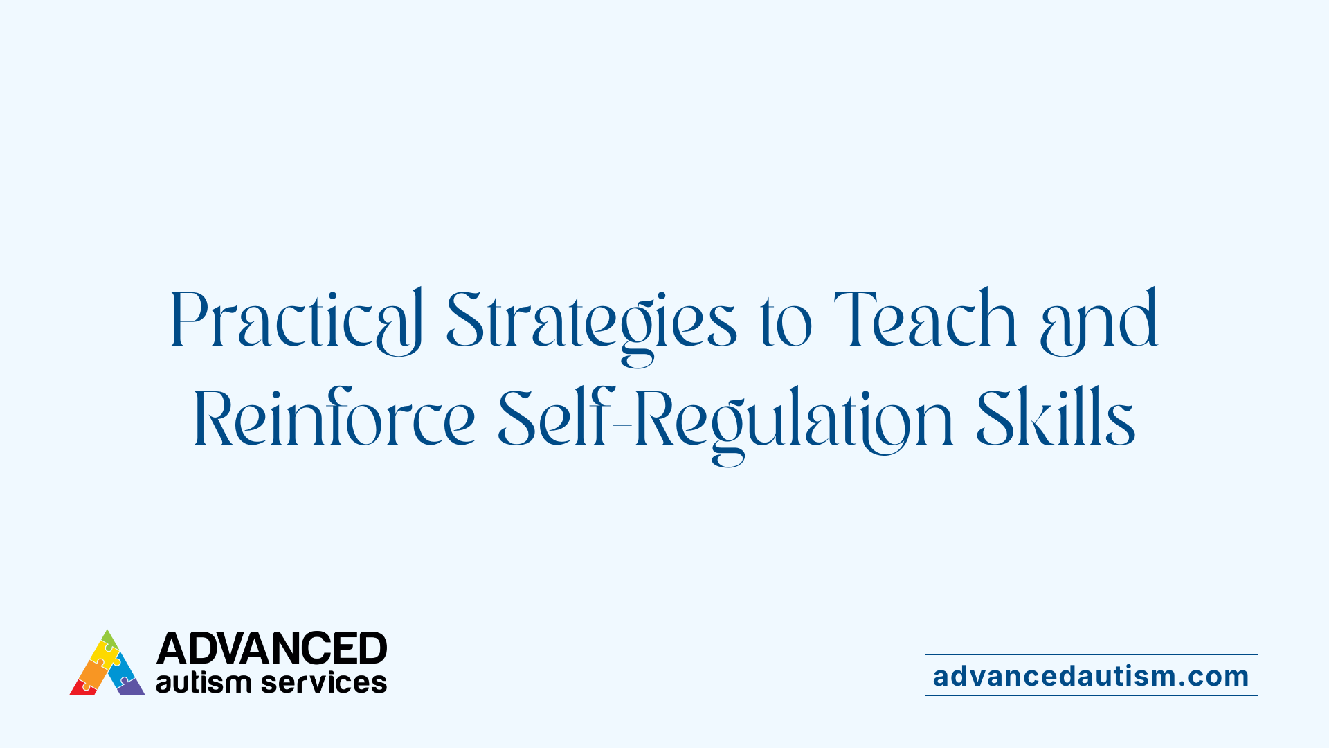 Practical Strategies to Teach and Reinforce Self-Regulation Skills