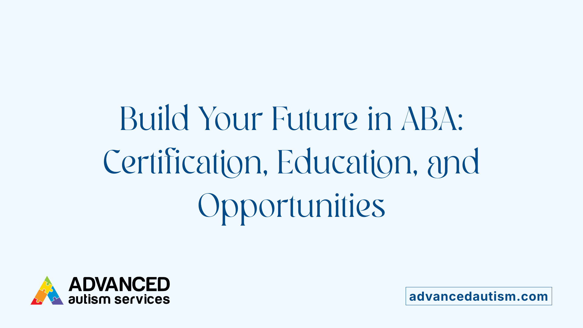 Build Your Future in ABA: Certification, Education, and Opportunities